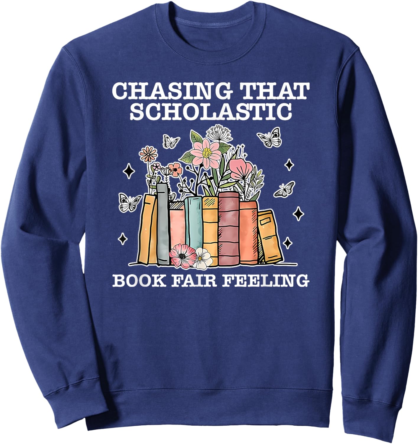 Chasing That Scholastic Book Fair Feeling Apparel Sweatshirt - Sweatshirt | Navy