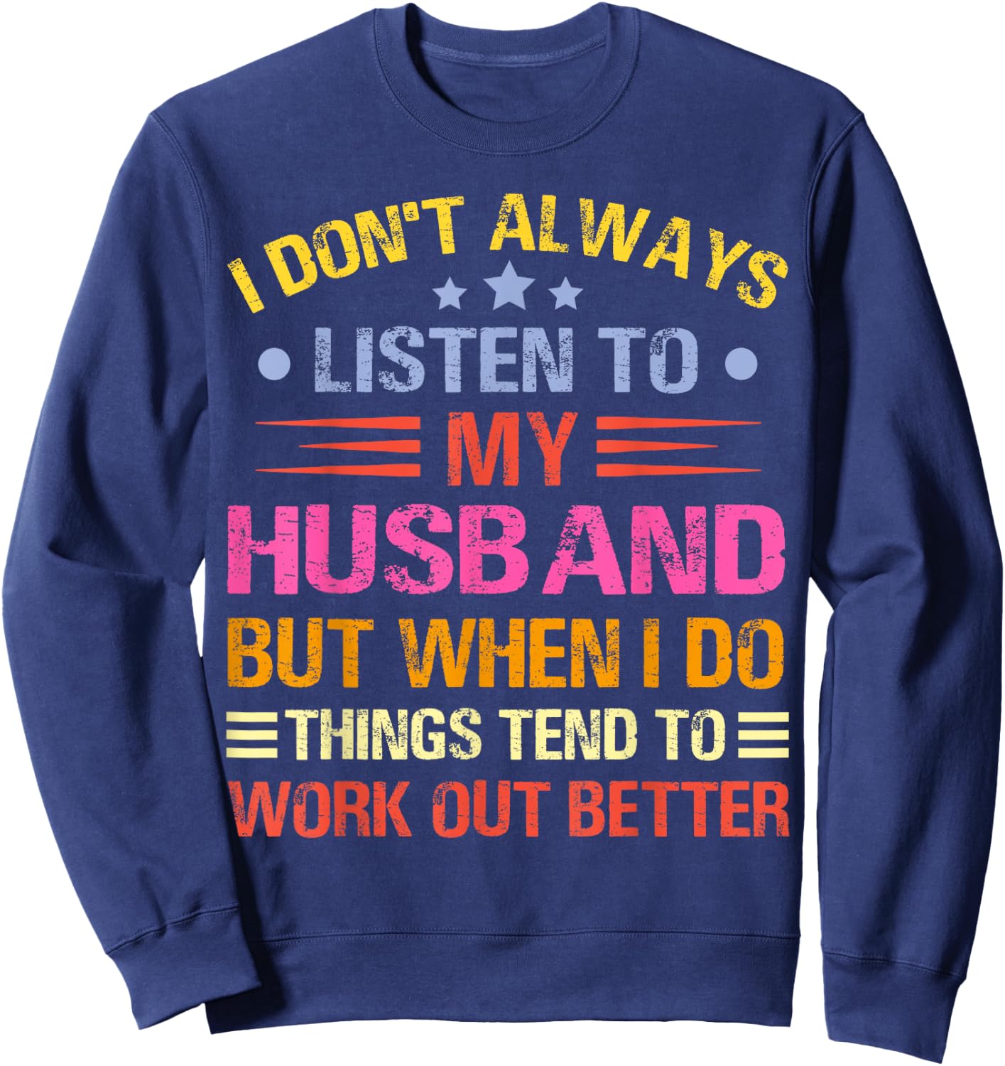I Don't Always Listen To My Husband Funny Wife Husband Sweatshirt - Sweatshirt | Navy