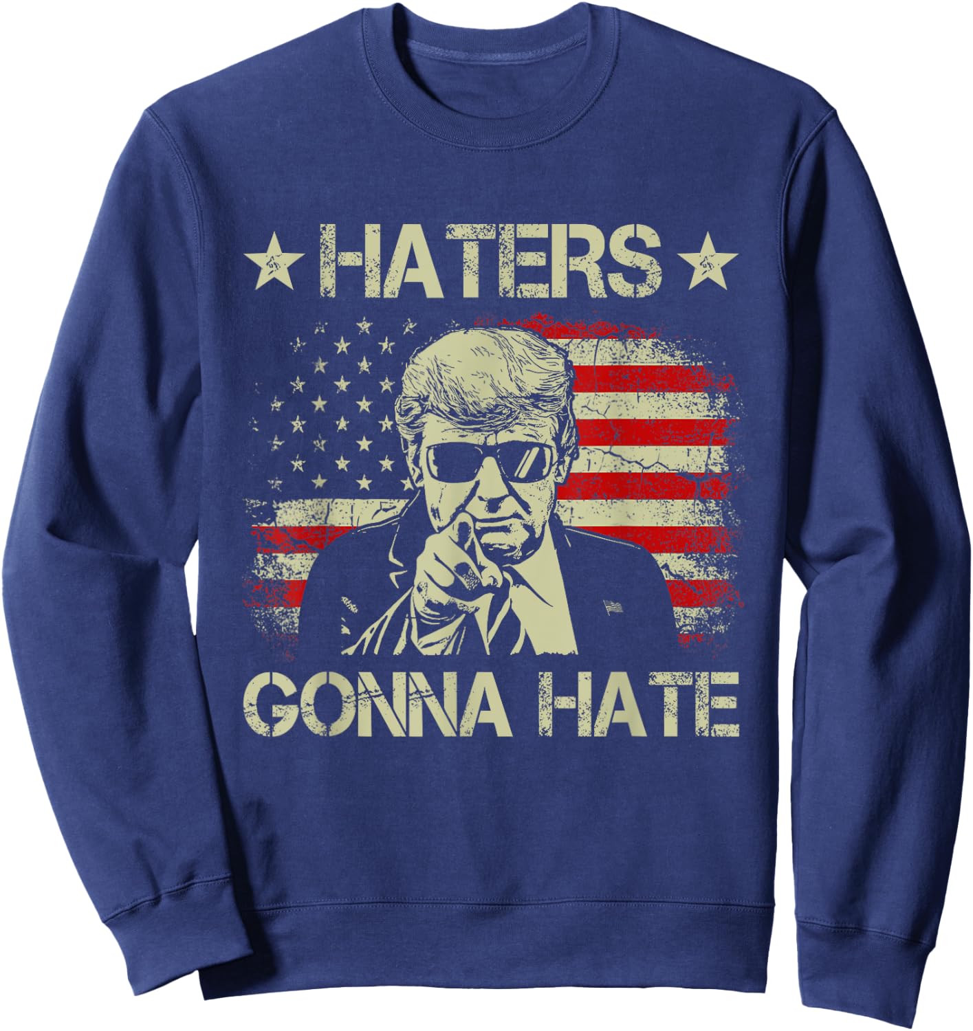 Haters Gonna Hate Middle Finger Funny Trump 2024 President Sweatshirt - Sweatshirt | Navy