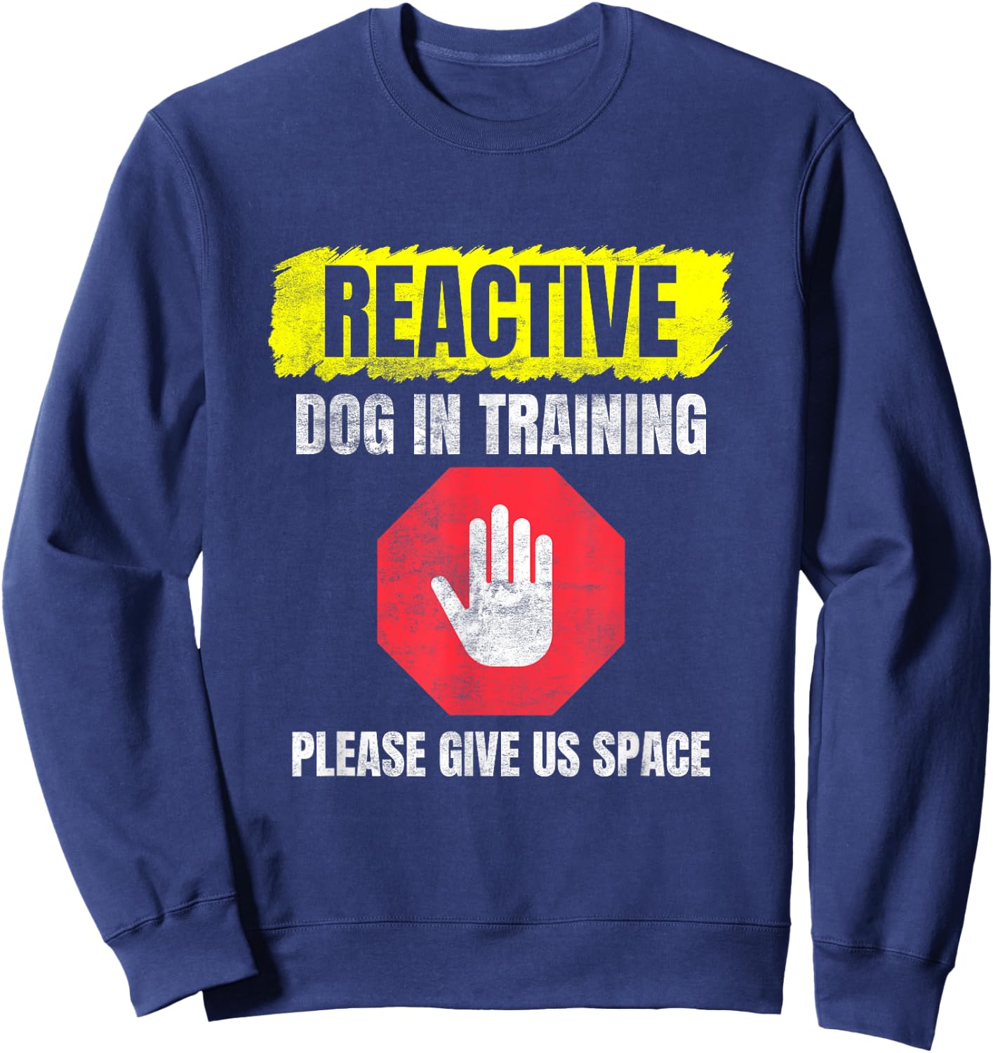 Reactive Dog In Training & Nervous Dog Owners Sweatshirt - Sweatshirt | Navy