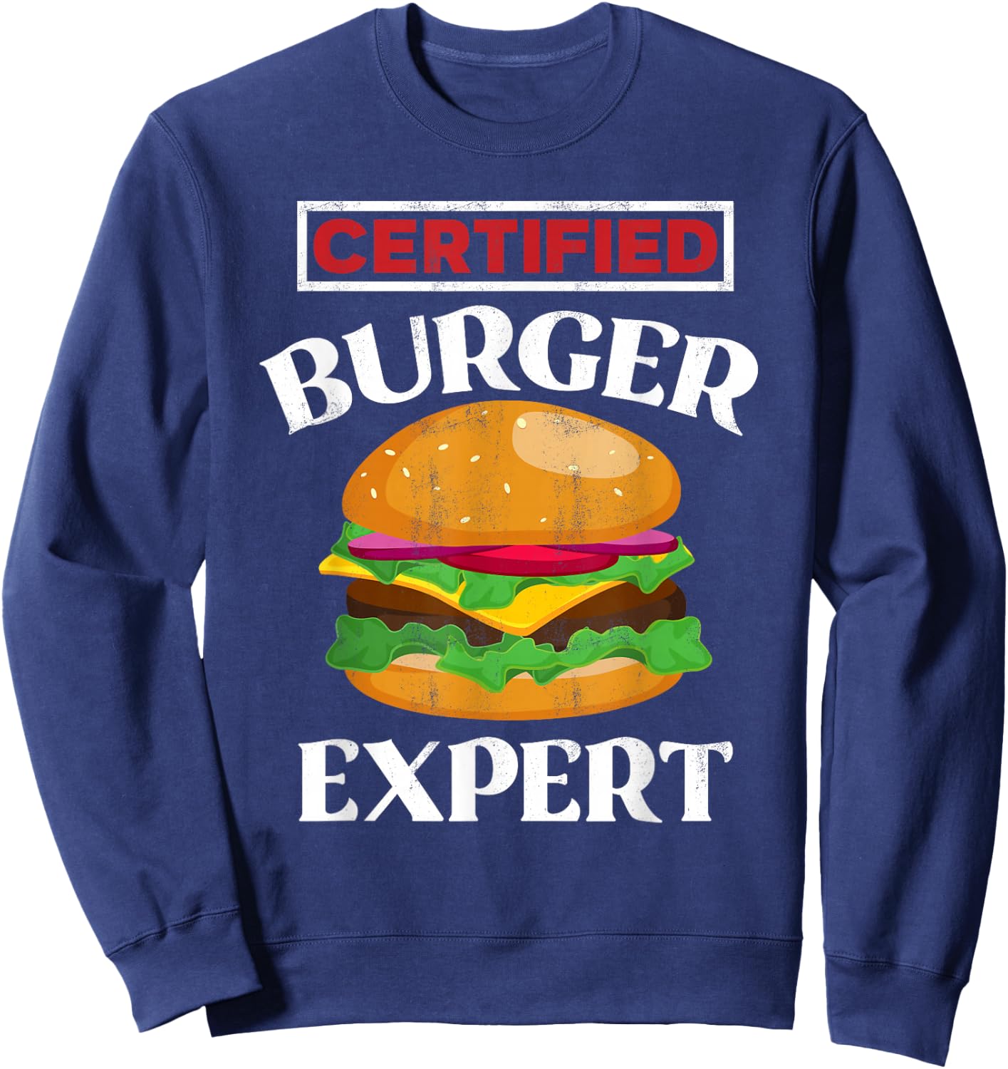 Certified Burger Expert - Funny Burger Lover Gift Sweatshirt - Sweatshirt | Navy