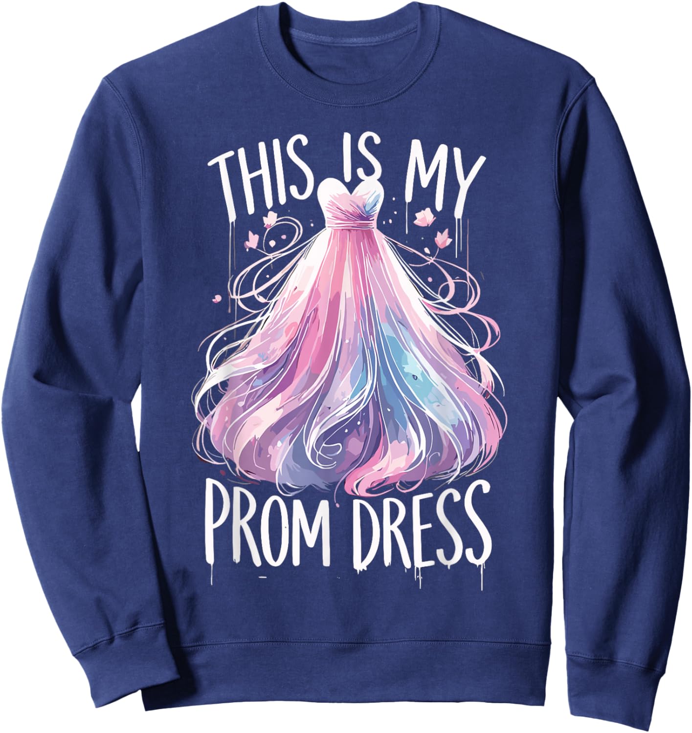 This Is My Prom Dress Funny Prom Promenade Sweatshirt - Sweatshirt | Navy