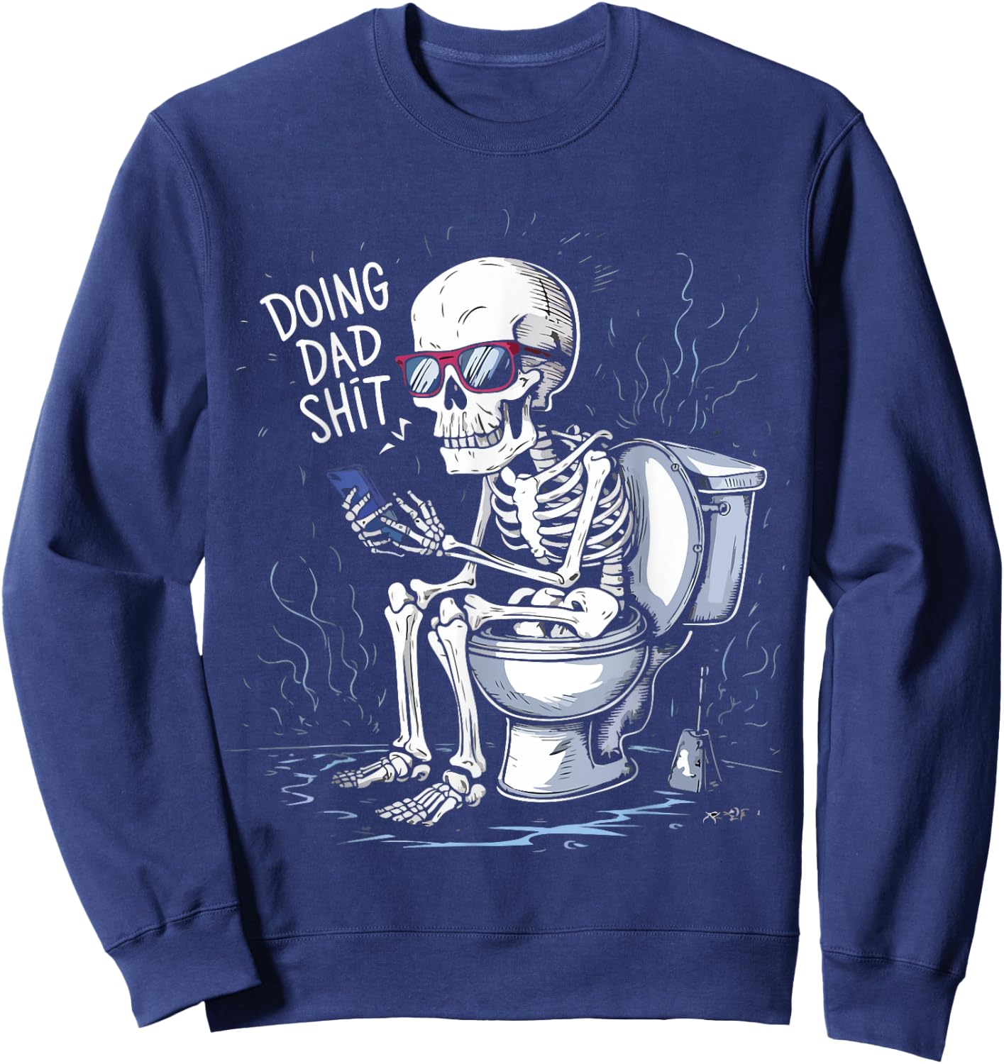 Doin' Dad S hit Funny Sarcastic, Funny Dad Humor Fathers Day Sweatshirt - Sweatshirt | Navy