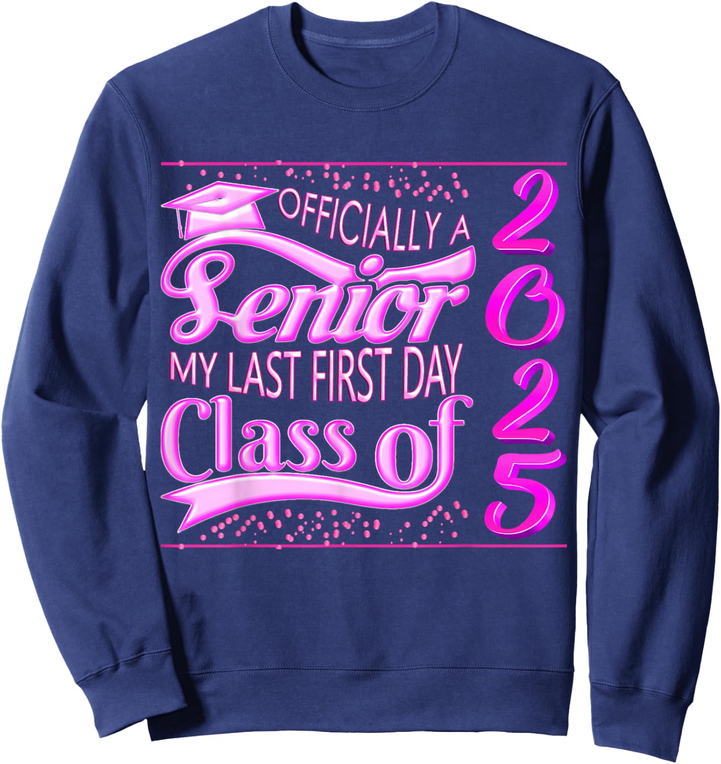 My Last First Day Senior Back to School 2025 Class Of 2025 Sweatshirt - Sweatshirt | Navy