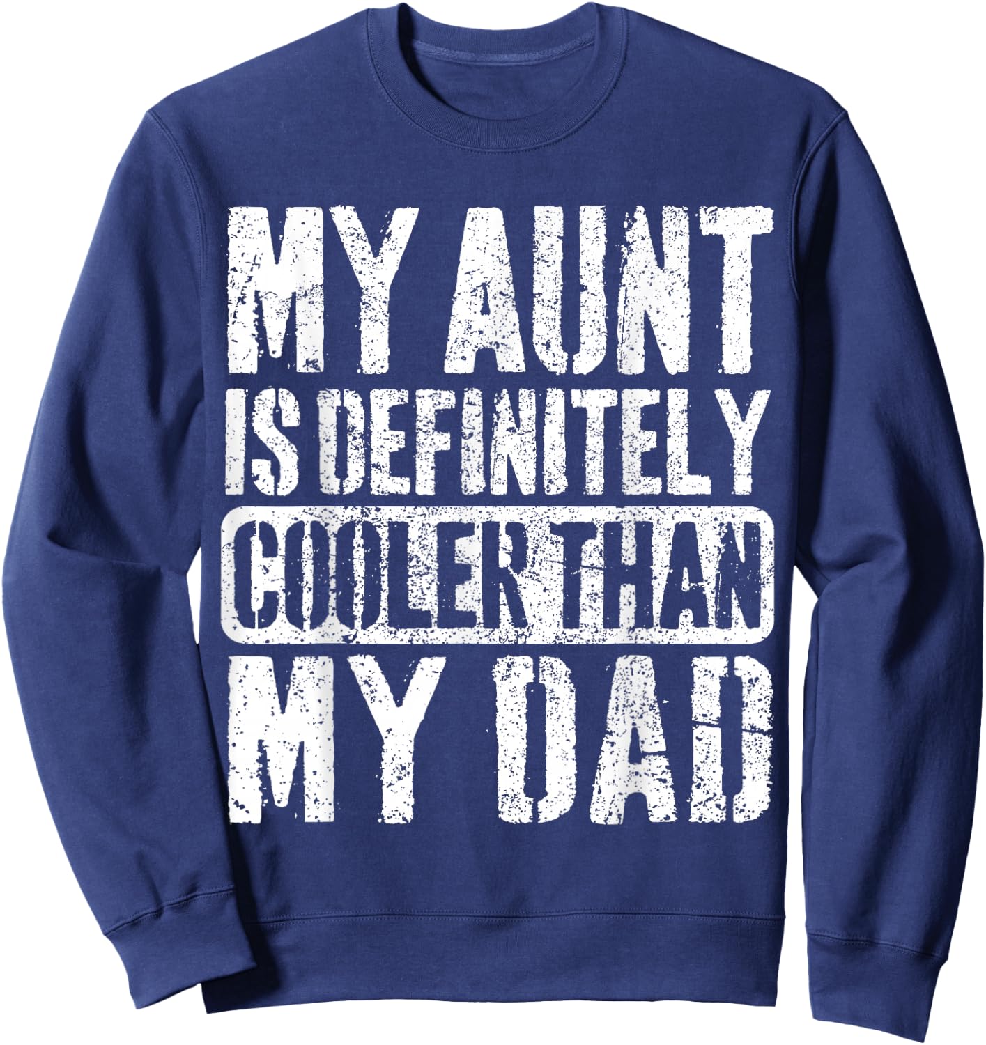 My Aunt Is Definitely Cooler Than My Dad Boy Girl Aunt Love Sweatshirt - Sweatshirt | Navy