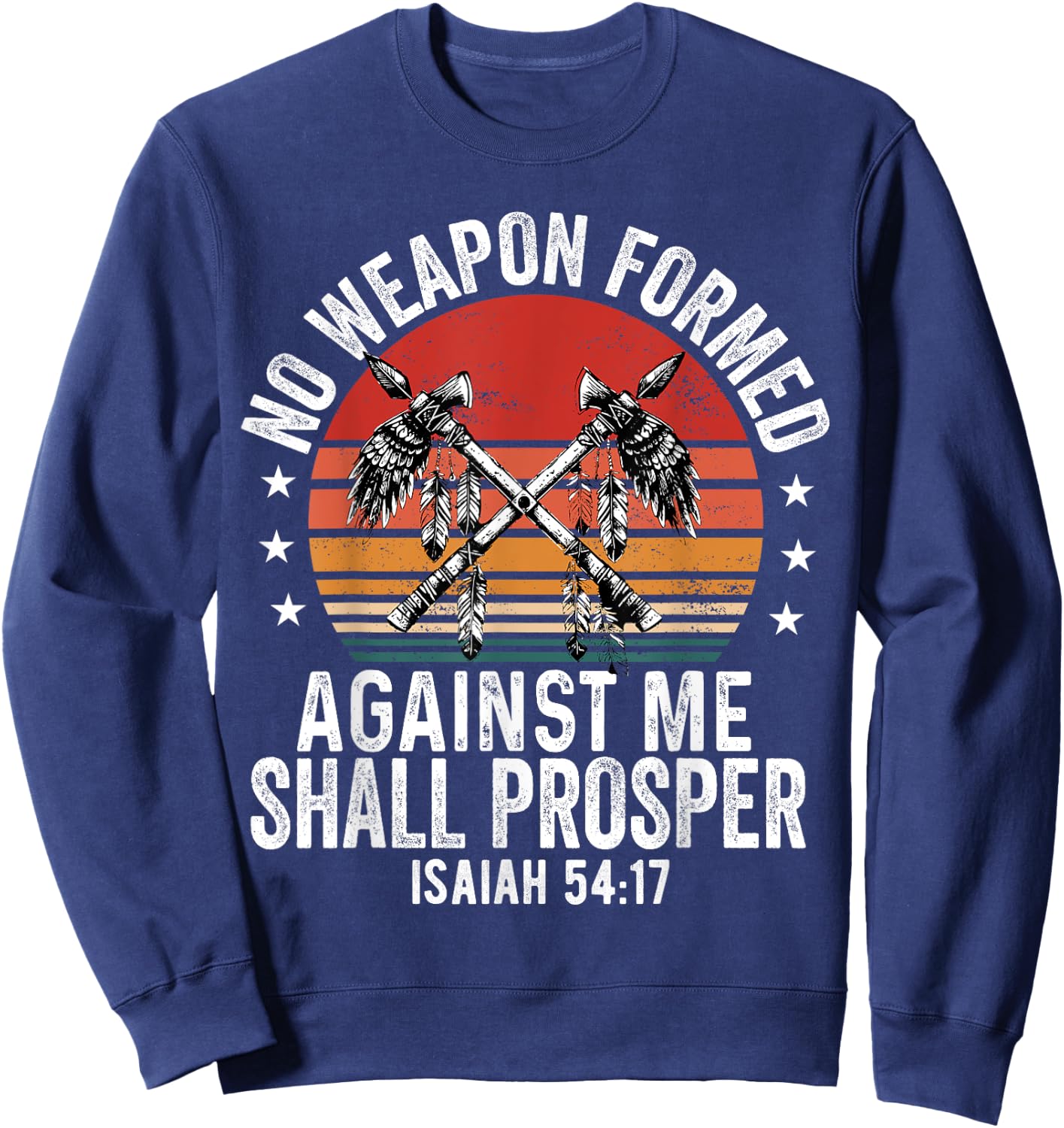 No Weapon Formed Against Me Shall Prosper Christian Believer Sweatshirt - Sweatshirt | Navy