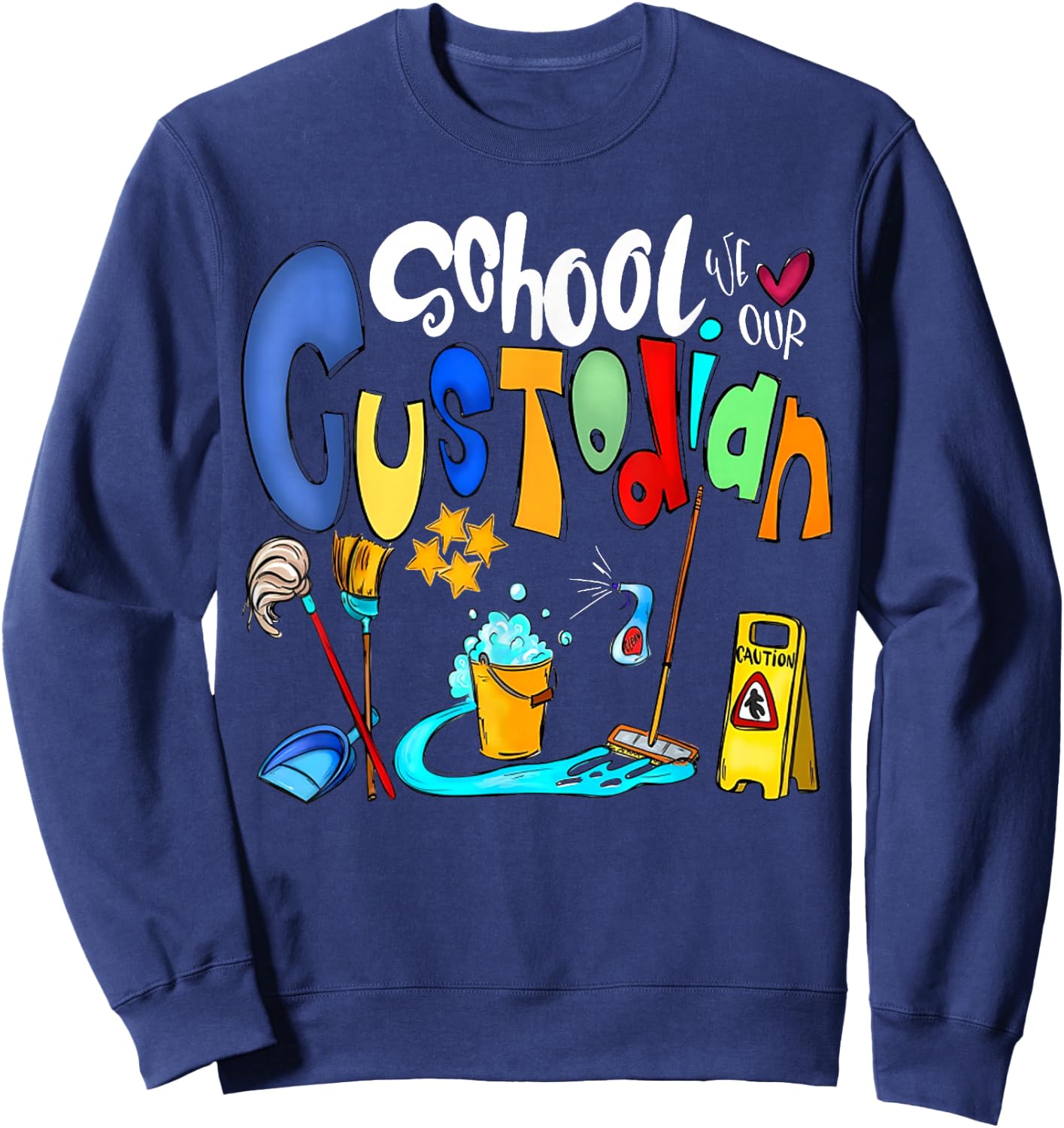 Funny We Heart Love Our School Custodian for Teacher & Kids Sweatshirt - Sweatshirt | Navy