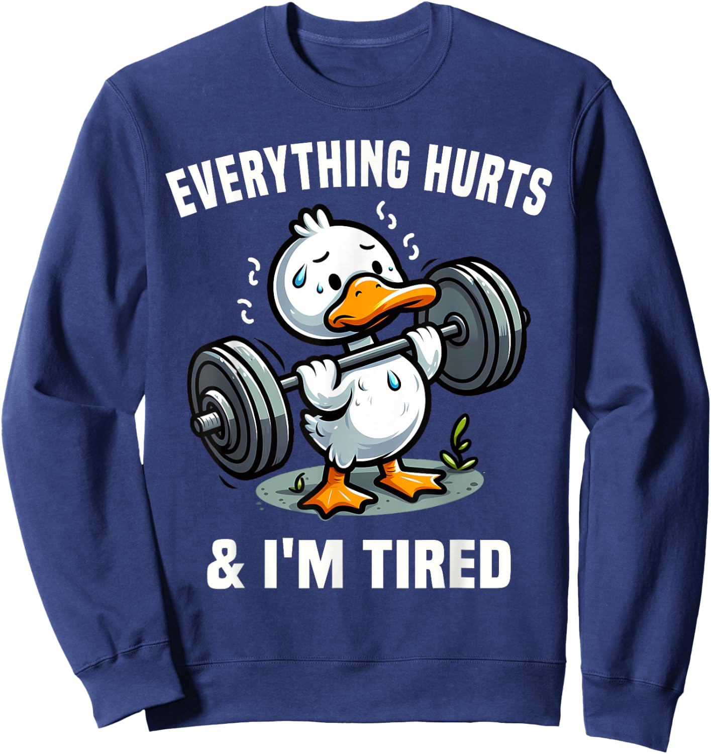 Everything Hurts And I'm Tired Duck Sweatshirt - Sweatshirt | Navy