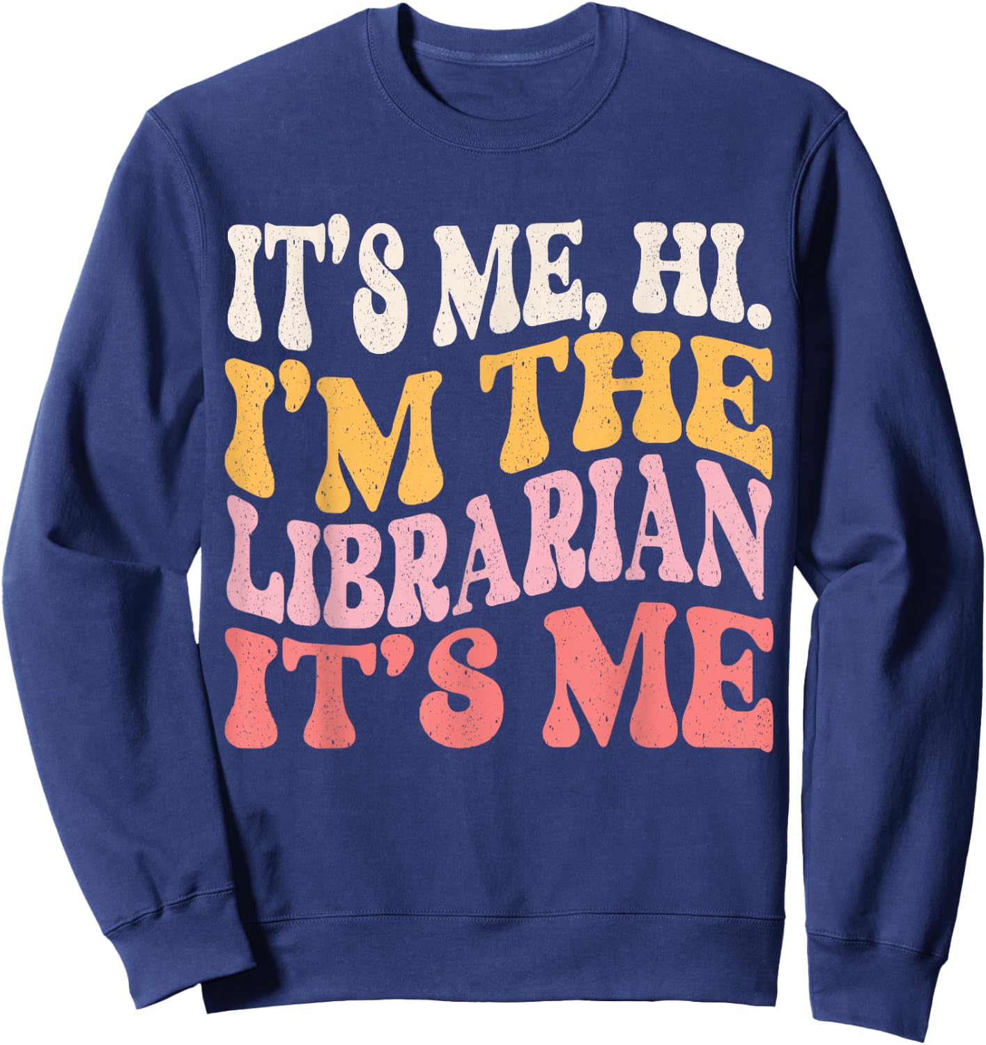 It's Me Hi I'm The Librarian Funny Book Wizard Cute Bookworm Sweatshirt - Sweatshirt | Navy