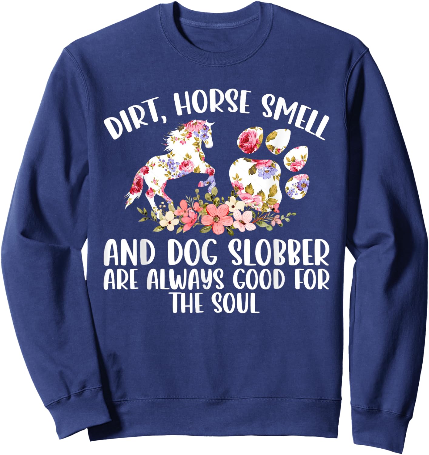 Dirt Horse Smell and Dog Slobber Horse Lover Sweatshirt - Sweatshirt | Navy