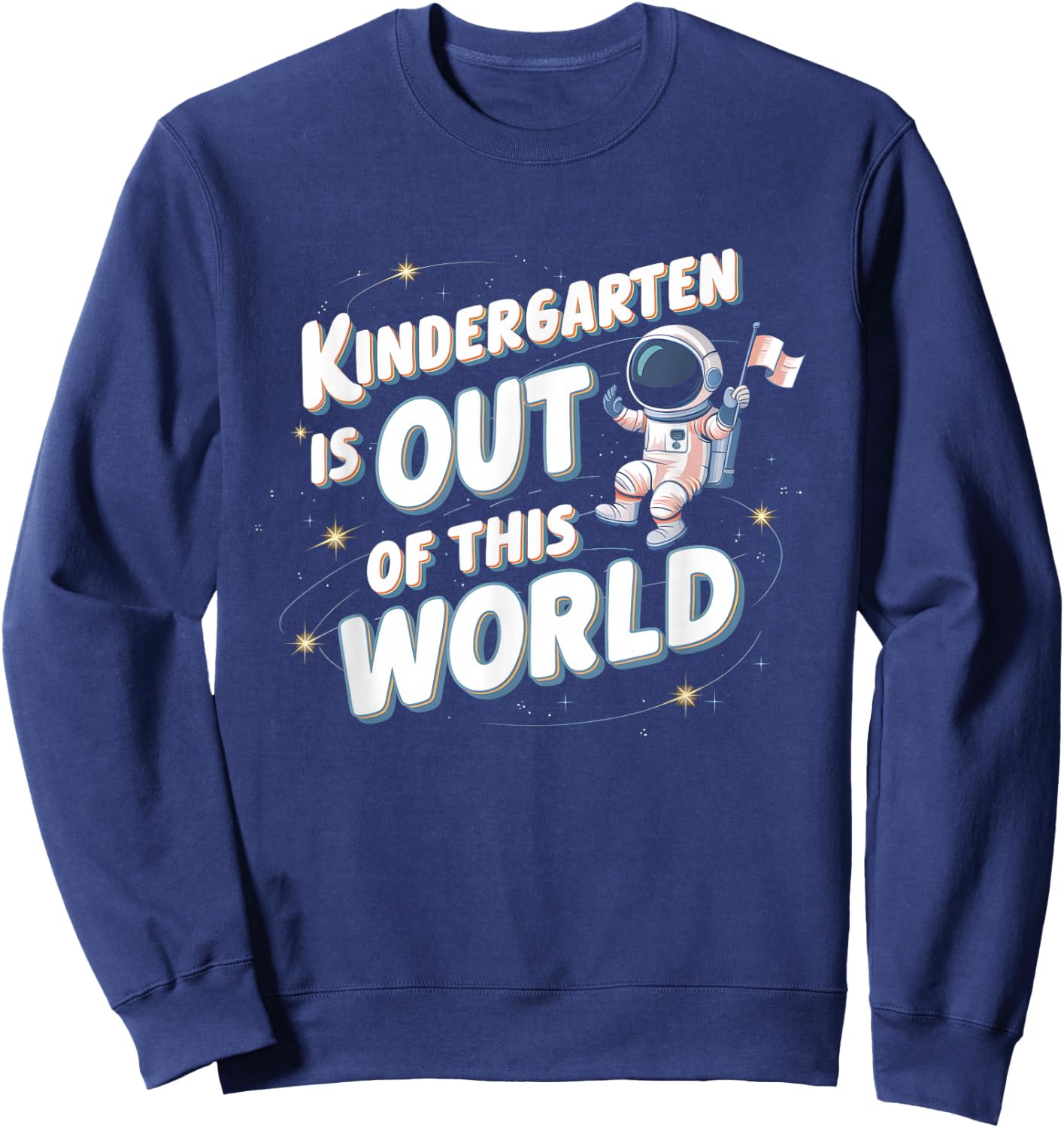Kindergarten Is Out This World Astronaut Back To School Sweatshirt - Sweatshirt | Navy