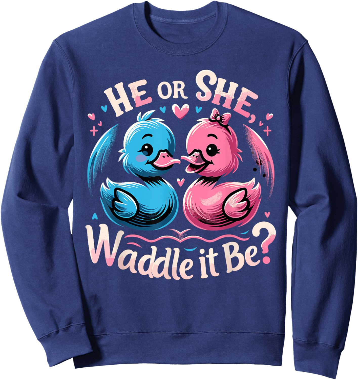 He Or She Waddle It Be Shirt Cute Duck Gender Reveal Sweatshirt - Sweatshirt | Navy