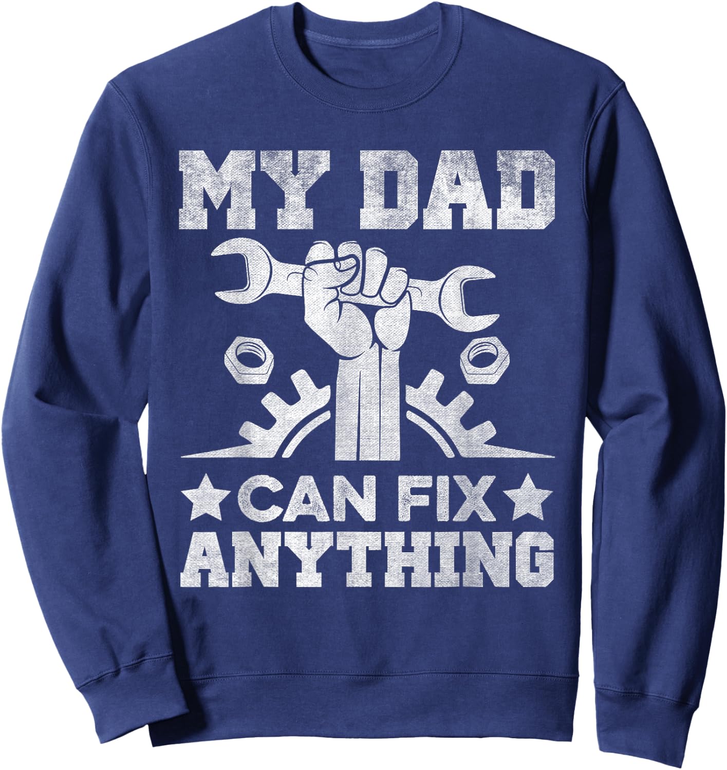 My Dad Can Fix Anything Father's Day Sweatshirt - Sweatshirt | Navy