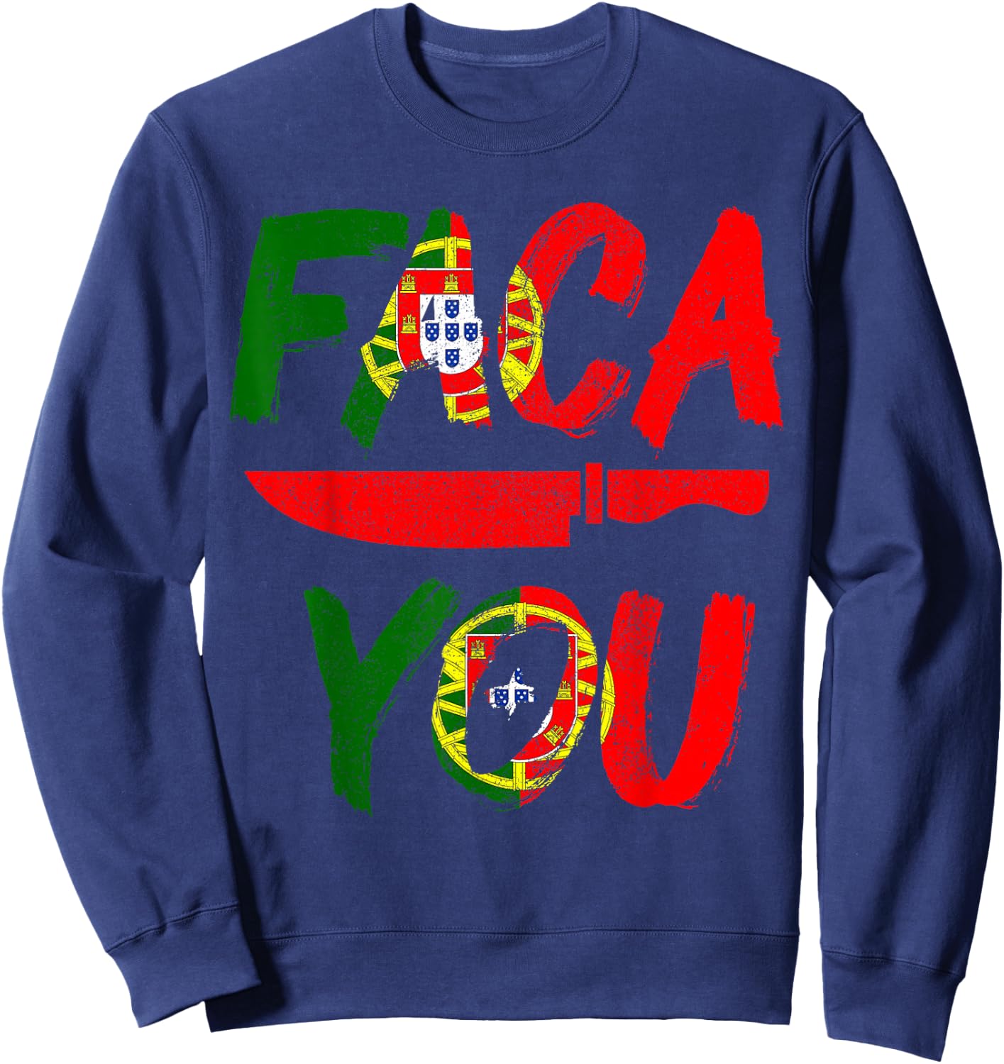Faca You Portugal Portuguese Chef's Knife Pride Funny Sweatshirt - Sweatshirt | Navy
