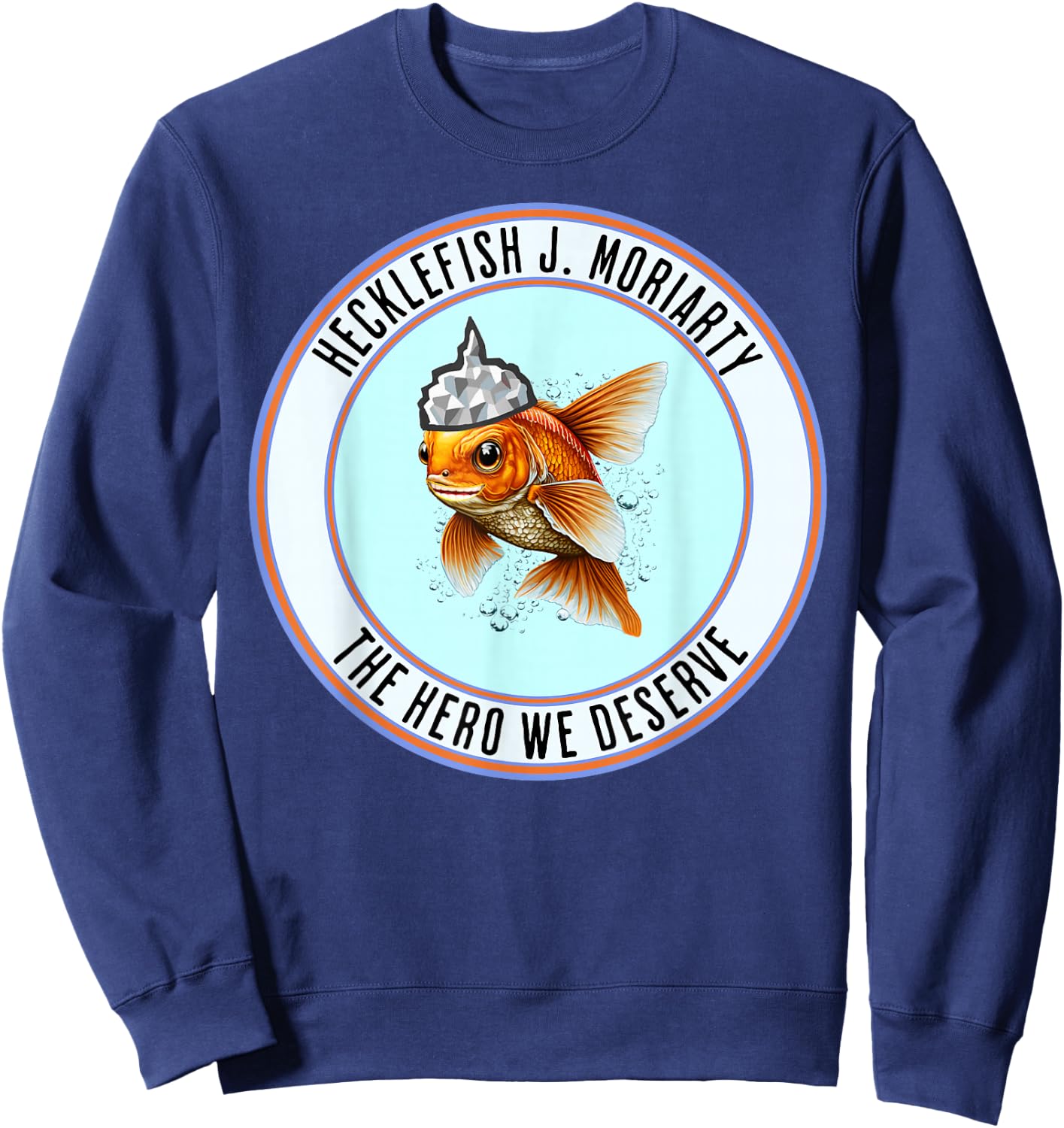 Hecklefish J. Moriarty The Hero We Deserve Is A Goldfish With A Tinfoil Hat - Vote , Small, Black Sweatshirt - Sweatshirt | Navy