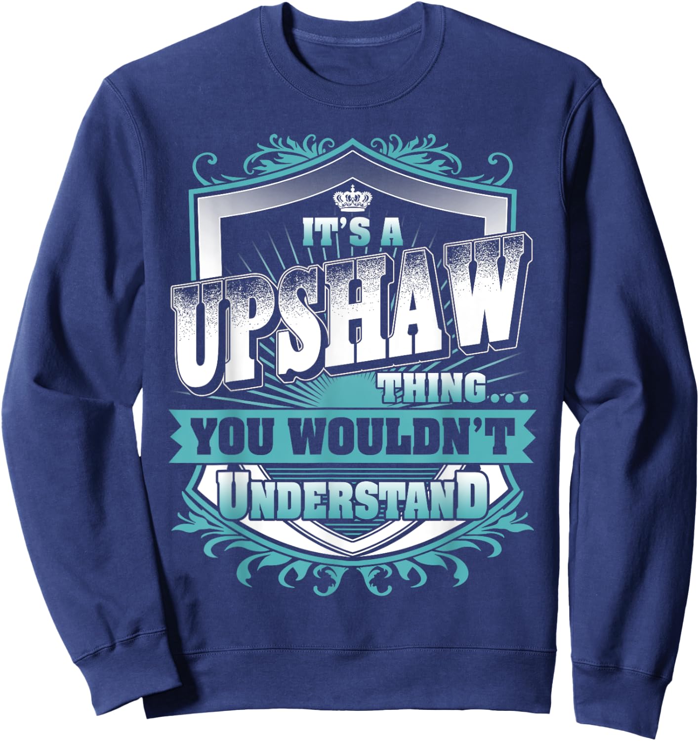 It's A UPSHAW Thing You Wouldn't Understand Name Vintage Sweatshirt - Sweatshirt | Navy