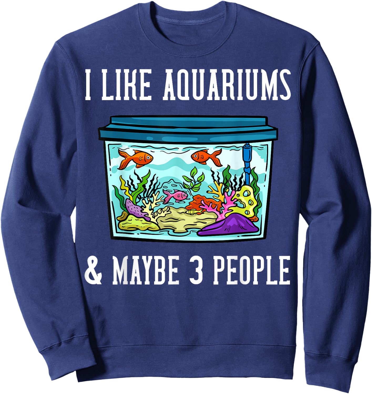 Fish Tank Aquarium Saltwater Aquascaping Sweatshirt - Sweatshirt | Navy
