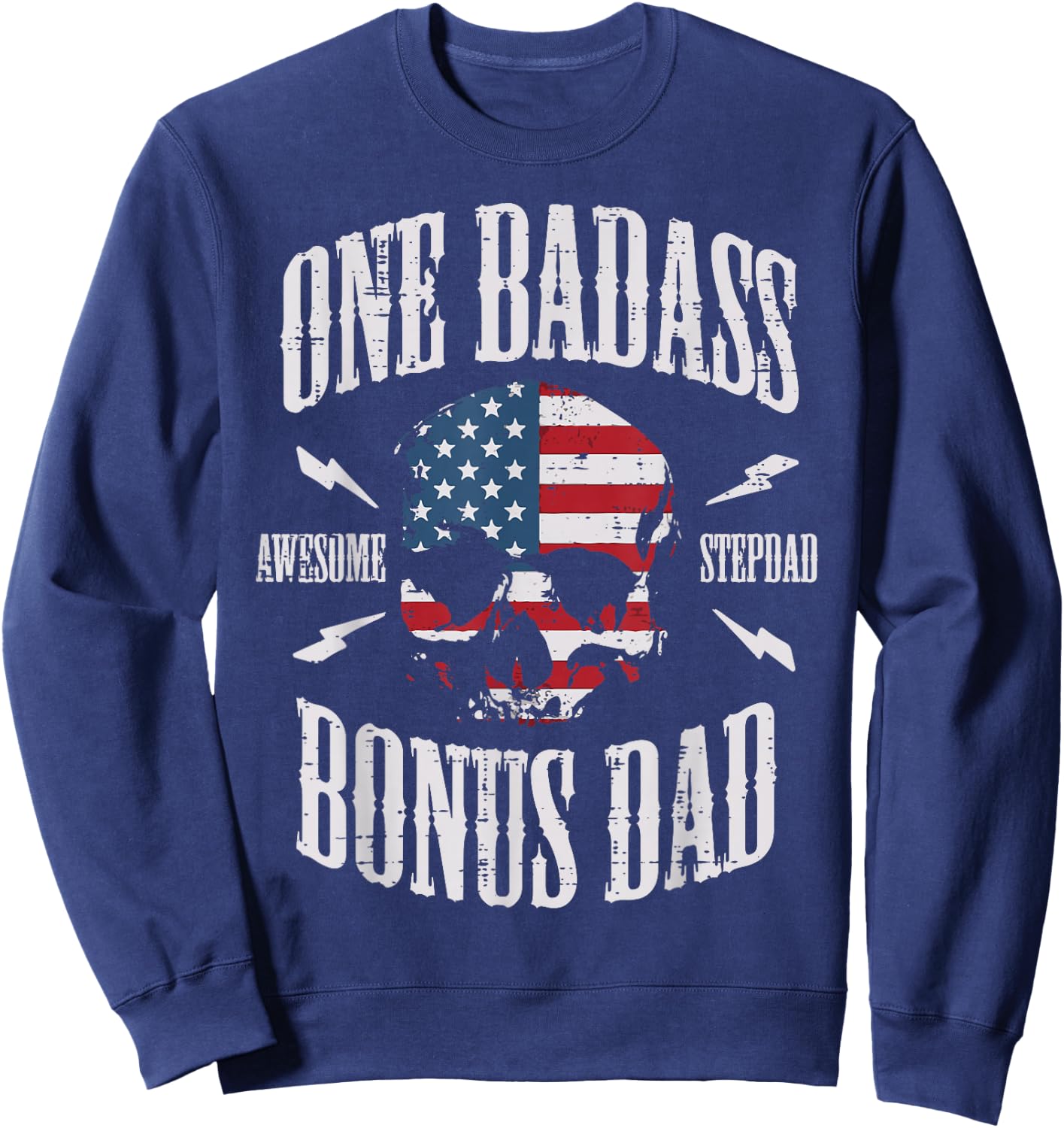 One Badass Bonus Dad US Flag Skull Stepdad Step Dad Patriot Sweatshirt - Sweatshirt | Navy