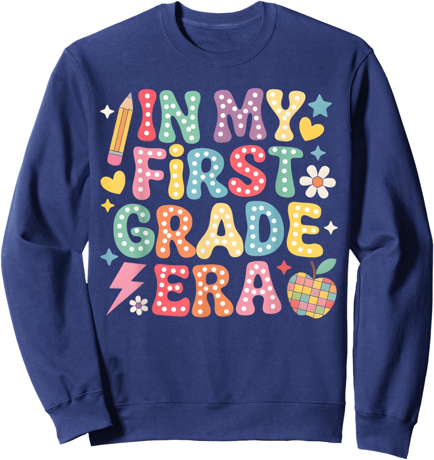 In My First Grade Era Girl Back To School 1st Grade Teacher Sweatshirt - Sweatshirt | Navy
