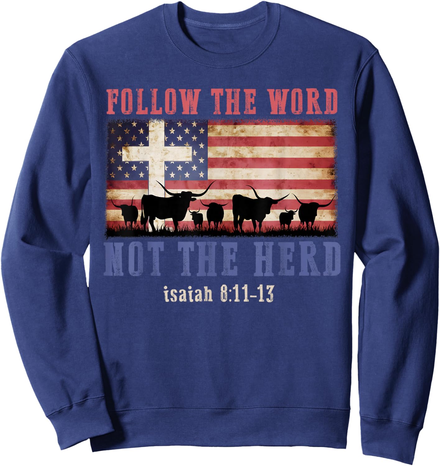 Follow the Word Not the Herd Faith Us Flag Christian Western Sweatshirt - Sweatshirt | Navy