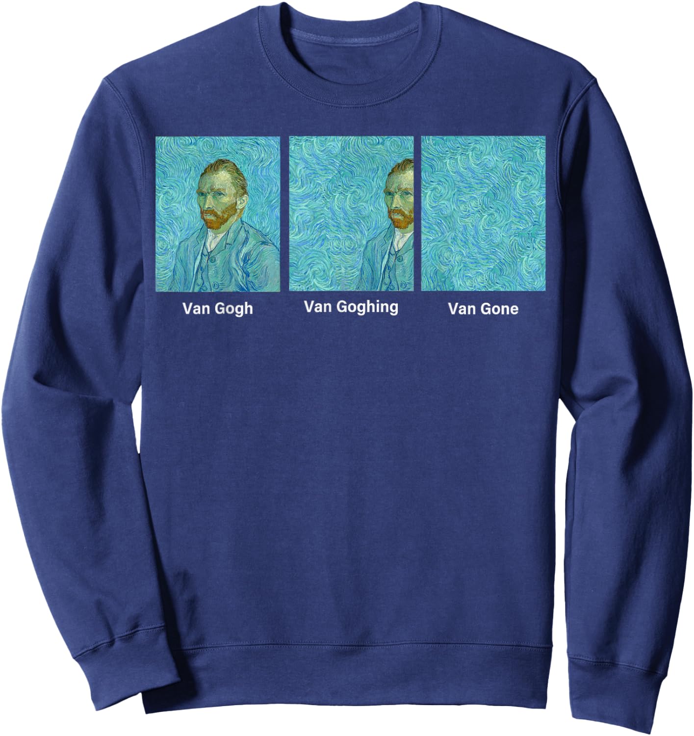 Van Gogh Van Going Van Gone funny art lover Sweatshirt - Sweatshirt | Navy