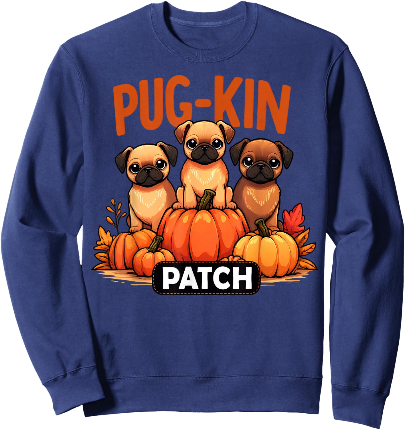 Pug-Kin Patch Funny Autumn Halloween Pug Pun Cute Puppies Sweatshirt - Sweatshirt | Navy