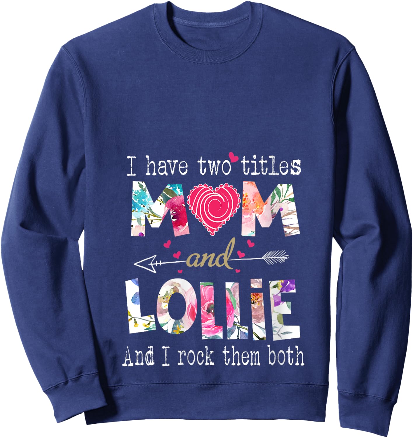 I Have Two Titles Mom And Lollie Funny Mother's Day V-Neck Sweatshirt - Sweatshirt | Navy