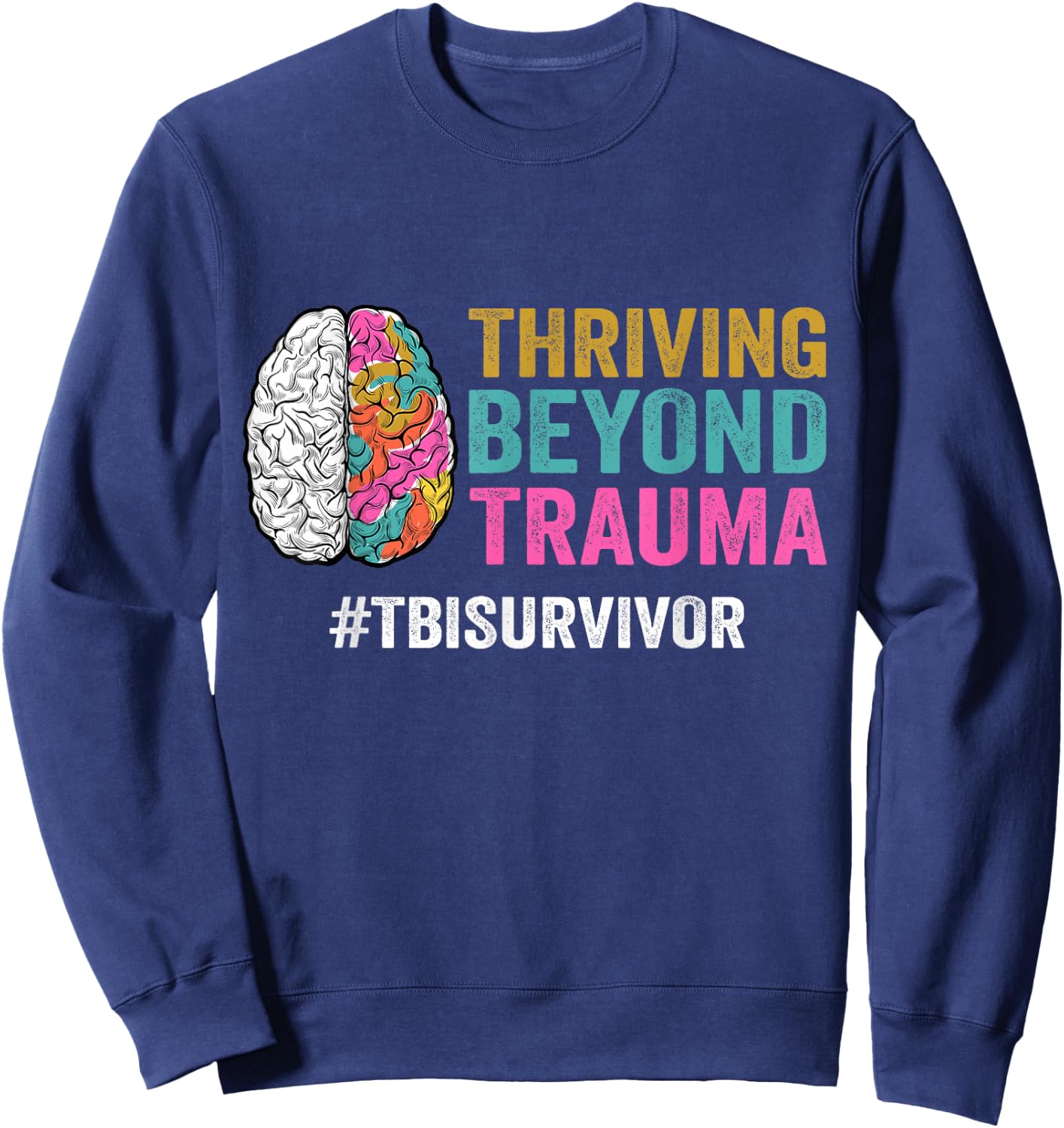 Thriving Beyond Trauma TBI Traumatic Brain Injury Survivor Sweatshirt - Sweatshirt | Navy