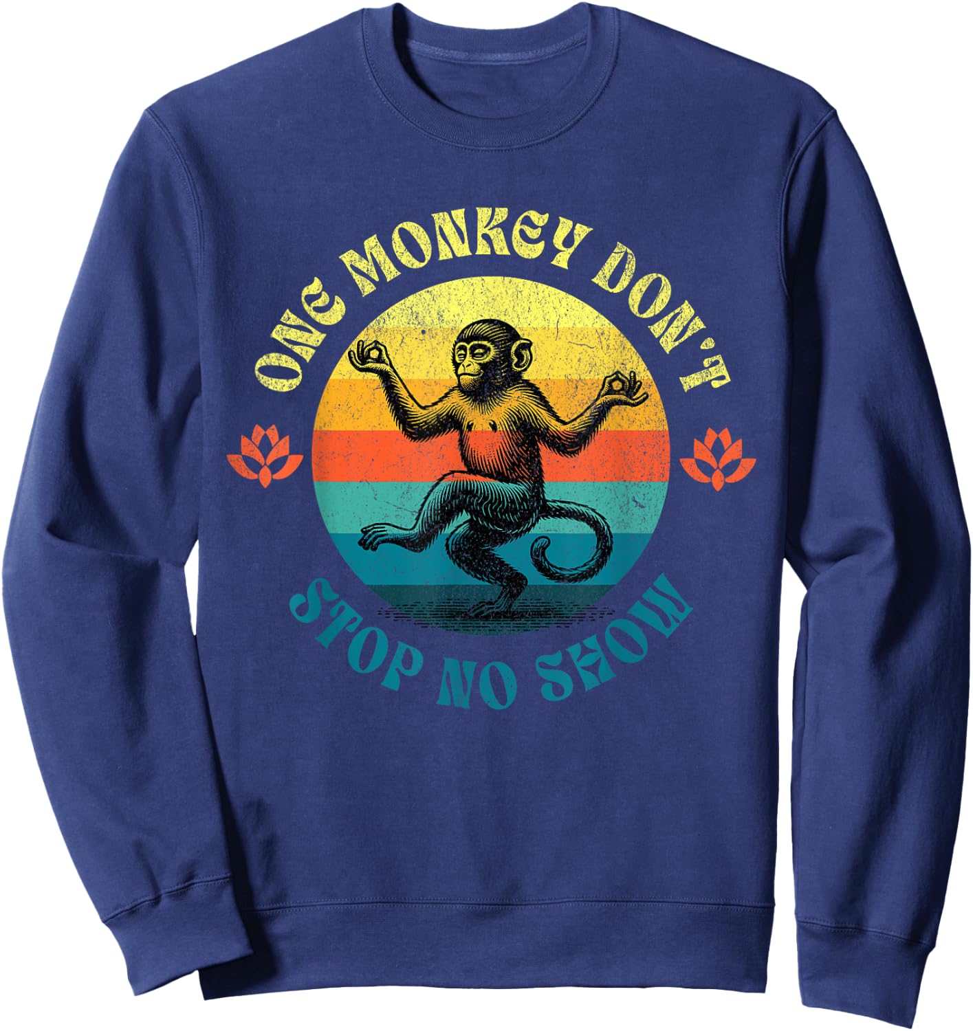 Funny Georgia Sayings Humor, One Monkey Don't Stop No Show Sweatshirt - Sweatshirt | Navy