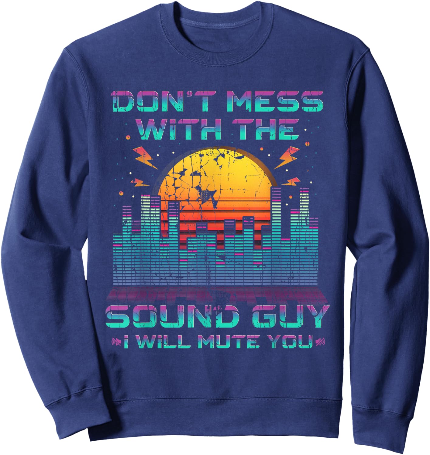 Don't Mess With The Sound Guy I Will Mute You Sweatshirt - Sweatshirt | Navy