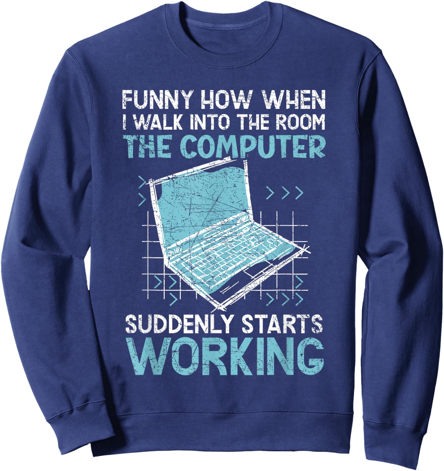 The Computer Suddenly Starts Working Information Technology Sweatshirt - Sweatshirt | Navy