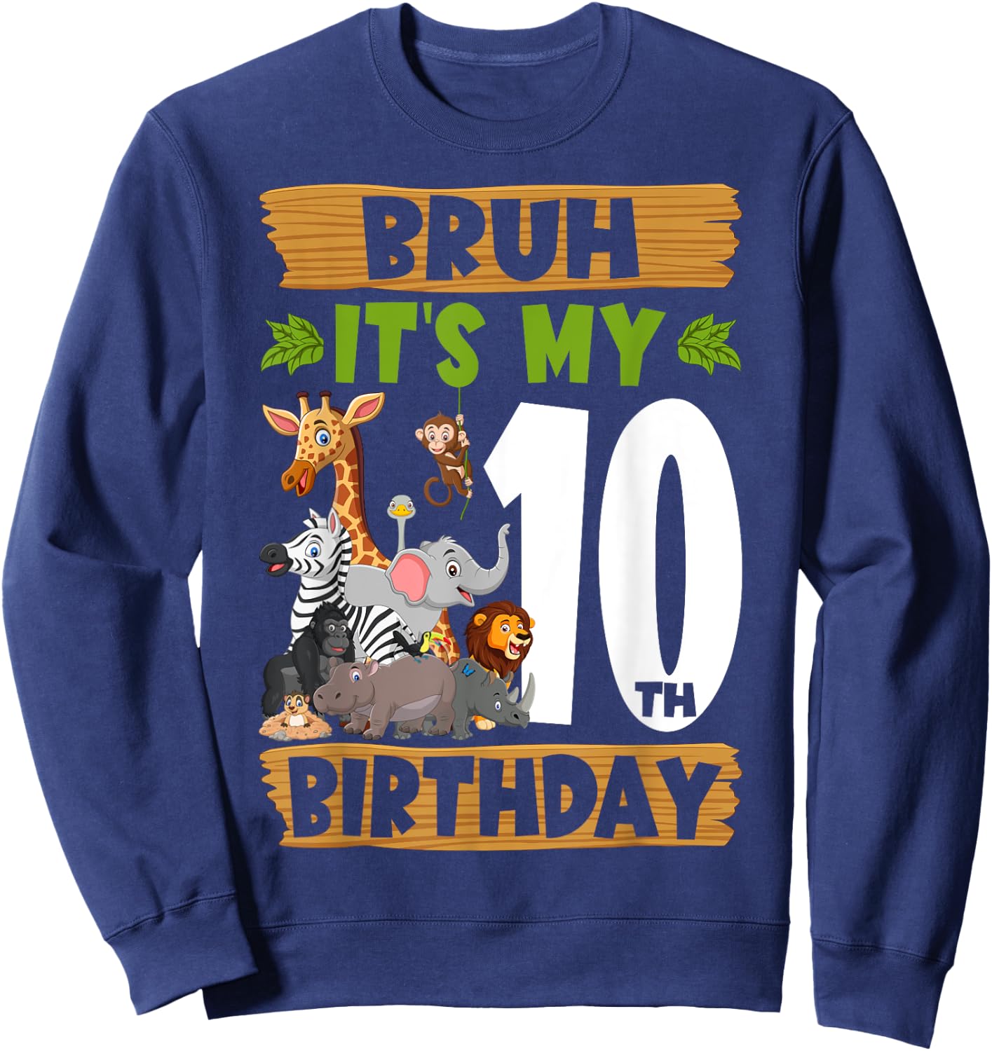 Bruh It's My 10th Birthday Animals Jungle Safari 10 Year Old Sweatshirt - Sweatshirt | Navy
