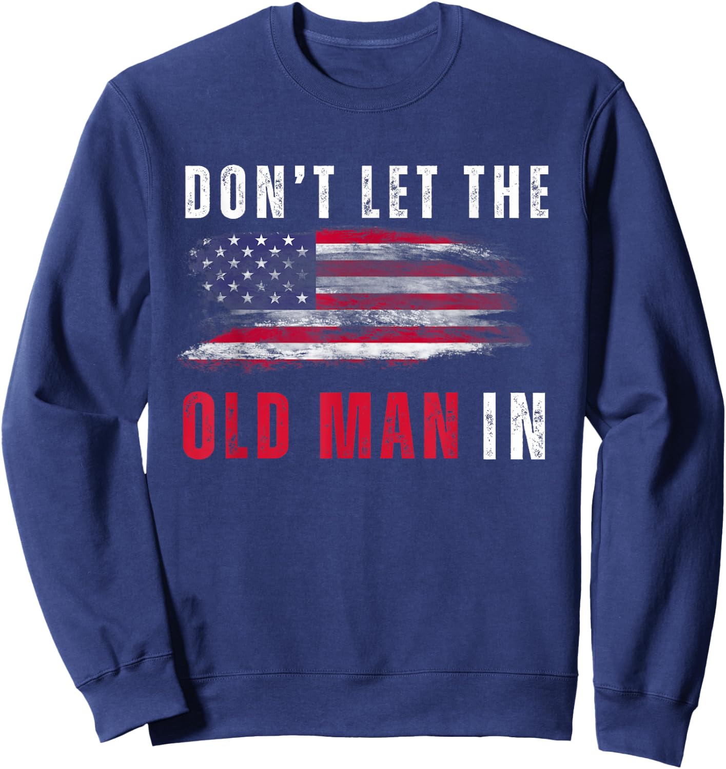 Retro Don't let the old man in vintage American Flag Sweatshirt - Sweatshirt | Navy