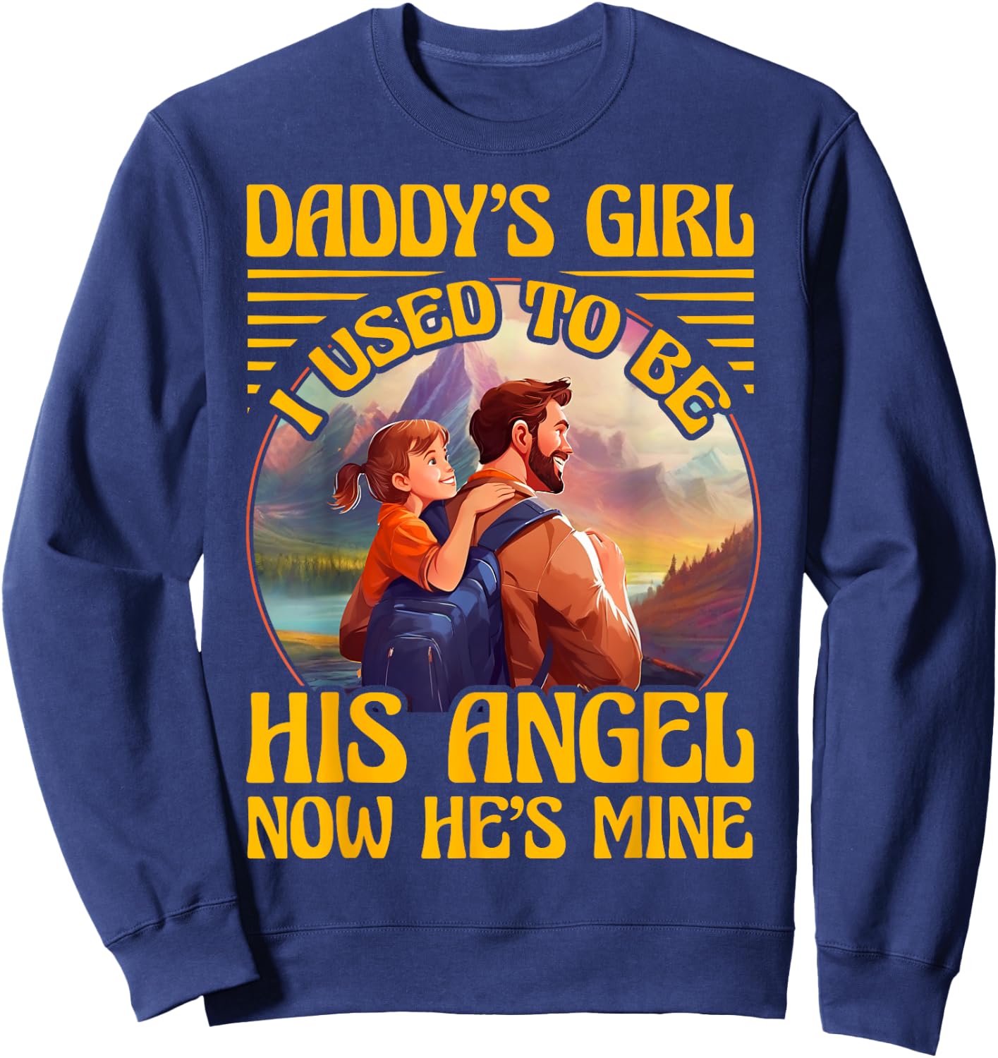 Daddy's Girl I used to be his Angel now he's Mine Women Sweatshirt - Sweatshirt | Navy