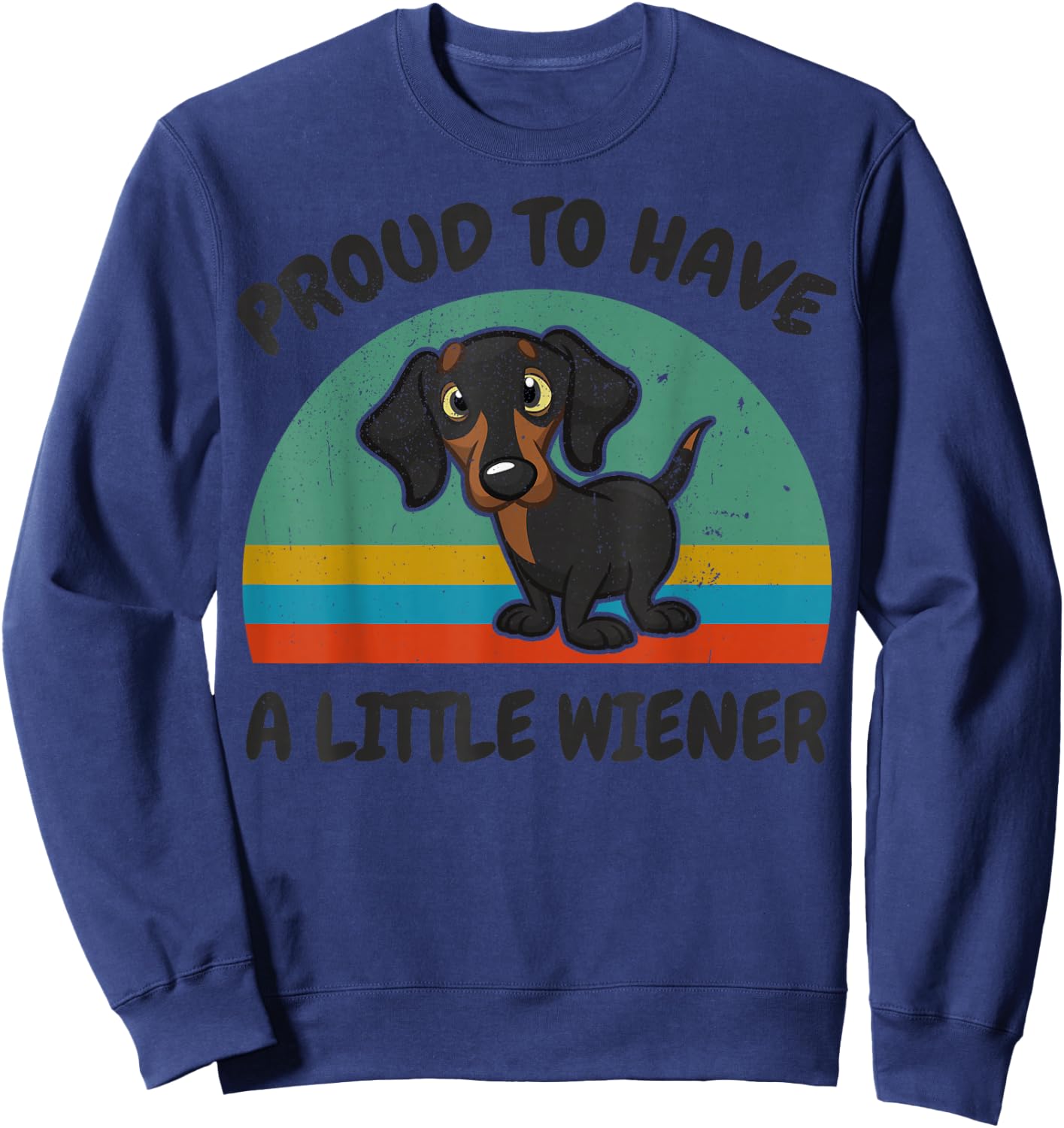 Funny Proud to Have a Little Weiner for Dachshund Dog Lover Sweatshirt - Sweatshirt | Navy