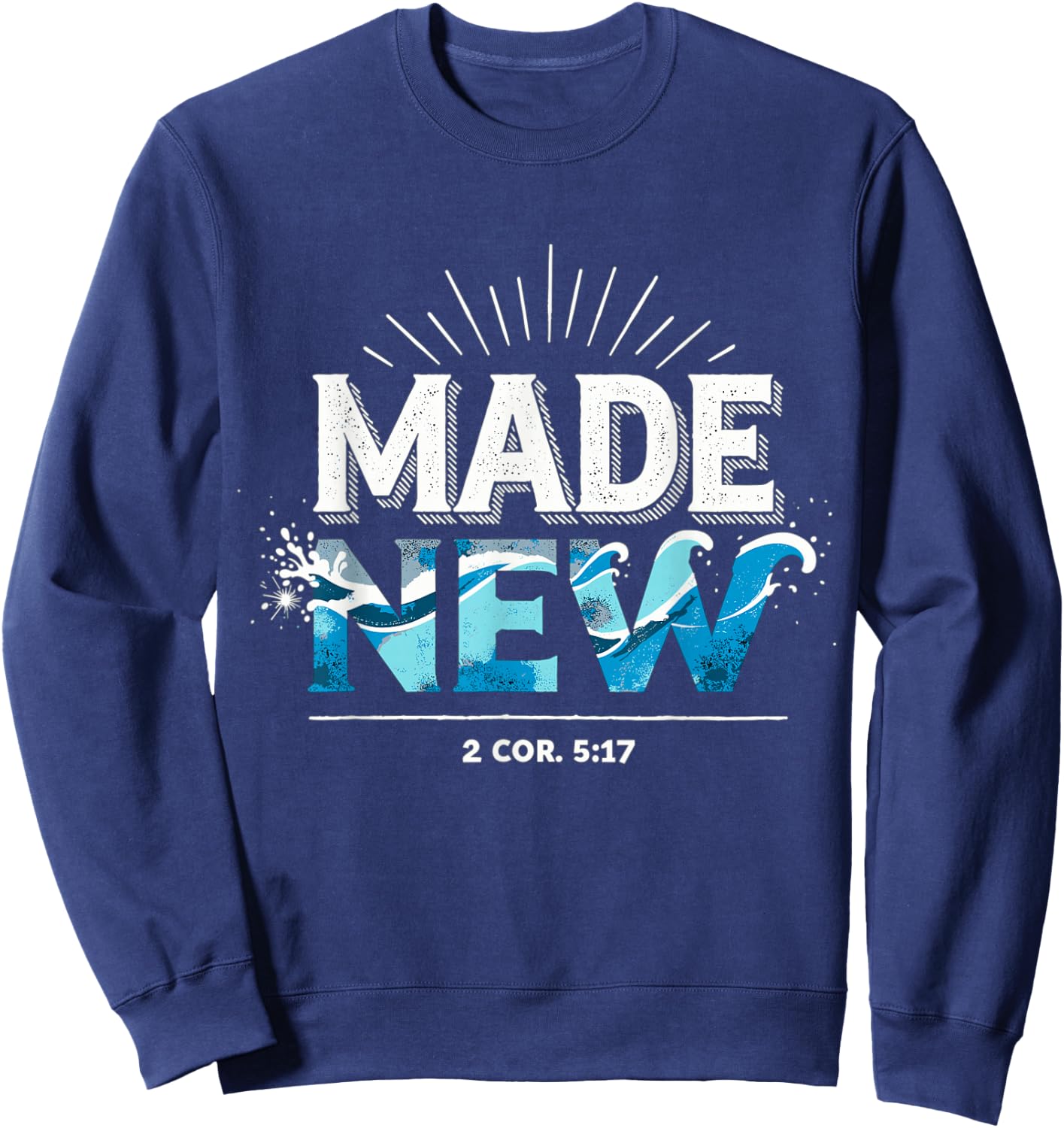 Made New Baptized Baptism Sweatshirt - Sweatshirt | Navy