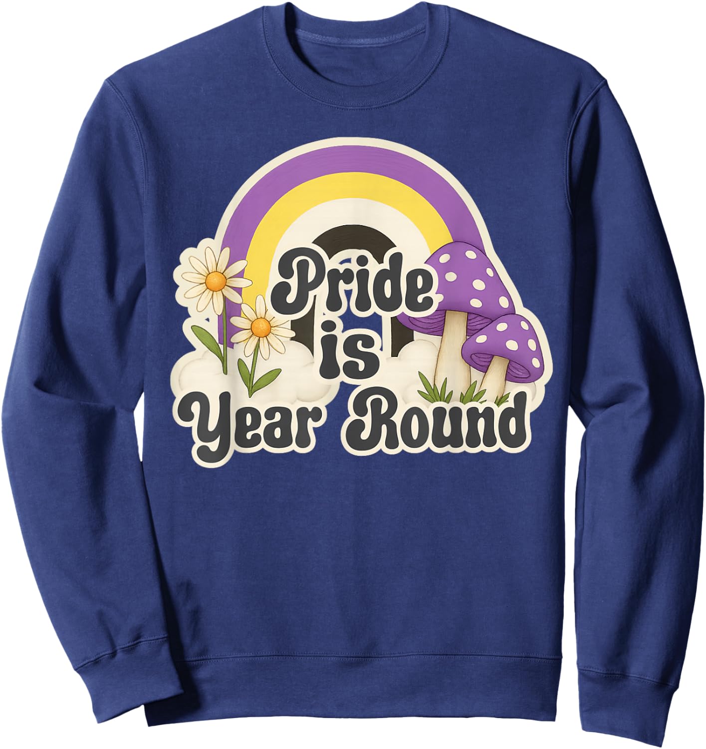 Retro Rainbow Pride is Year Round Daisies Nonbinary Colors Sweatshirt - Sweatshirt | Navy