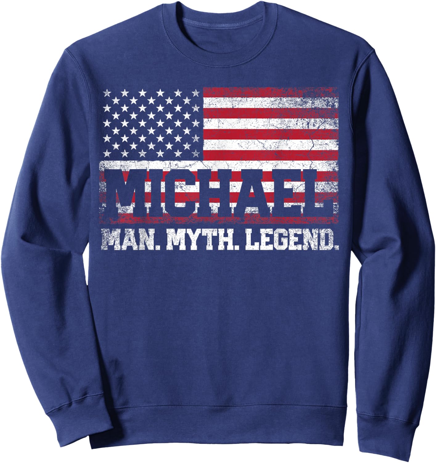 Michael - The Man Myth Legend Father's Day 4th of July Sweatshirt - Sweatshirt | Navy