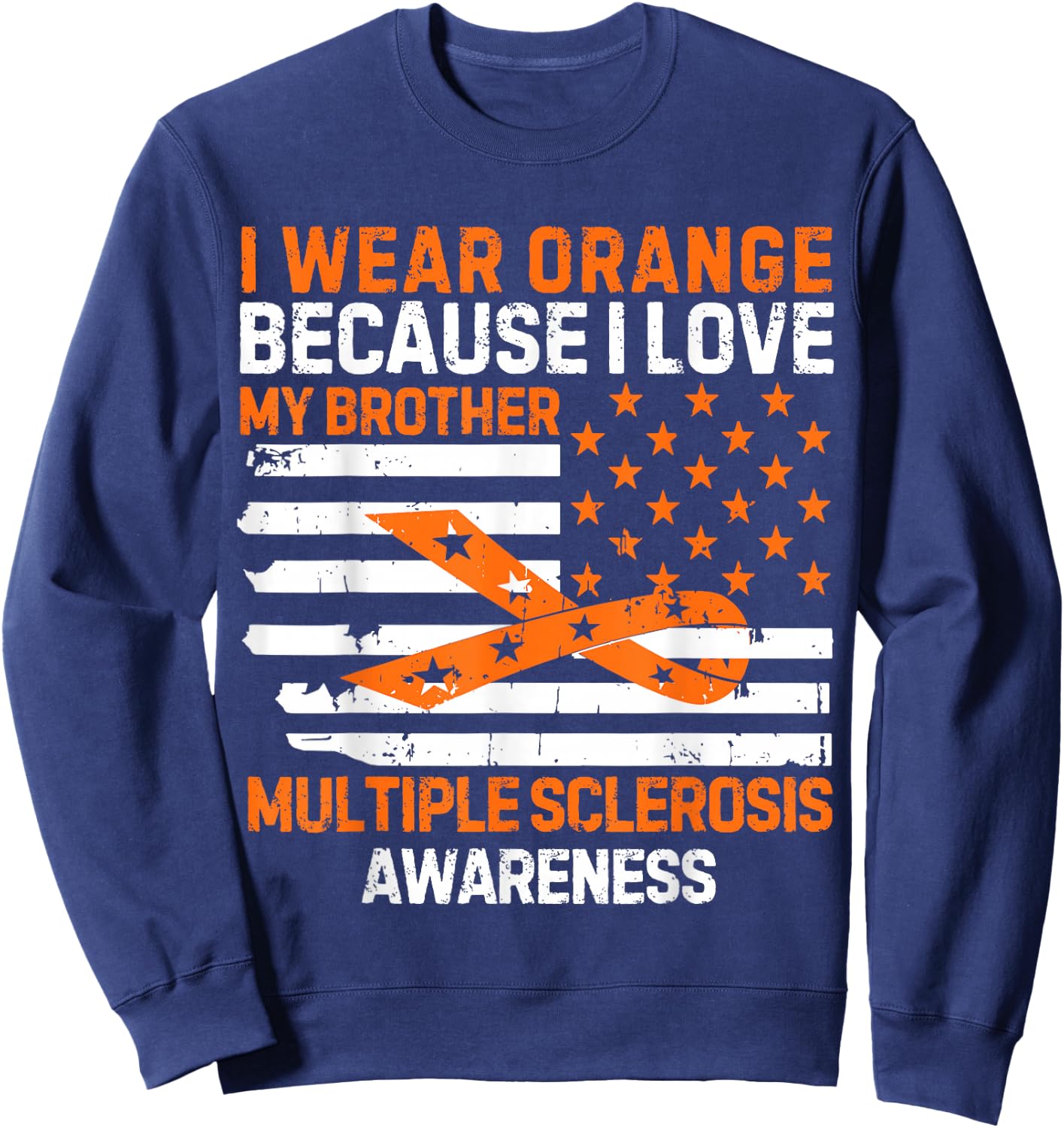 I Wear Orange For My Brother Multiple Sclerosis Awareness Ms Sweatshirt - Sweatshirt | Navy