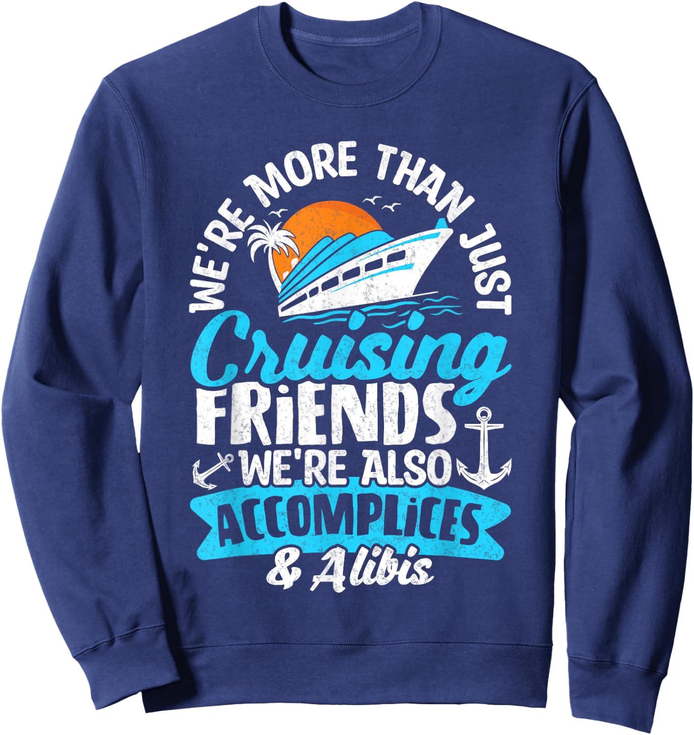 Funny We're More Than Just Cruising Friends Cruise Squad Sweatshirt - Sweatshirt | Navy