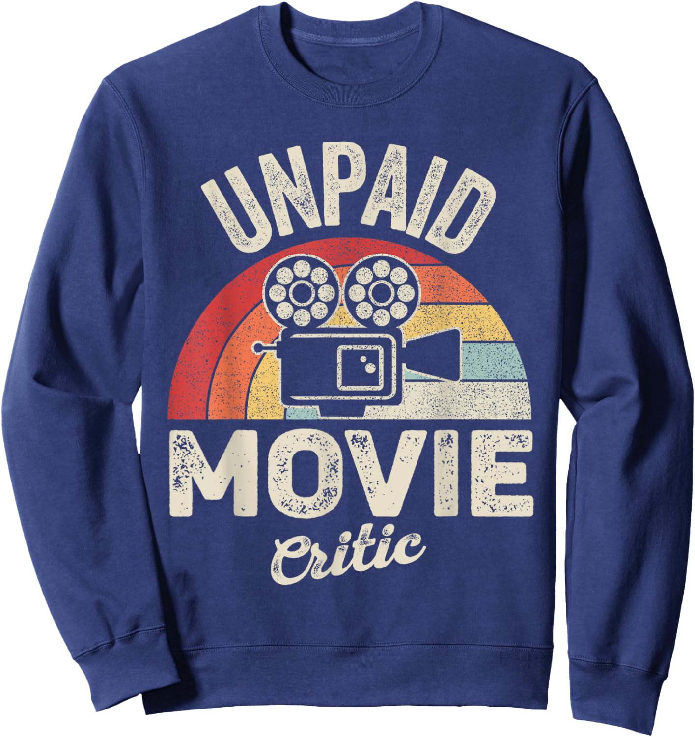 Unpaid Movie Critic Retro Vintage Film Cinema Motion Picture Sweatshirt - Sweatshirt | Navy