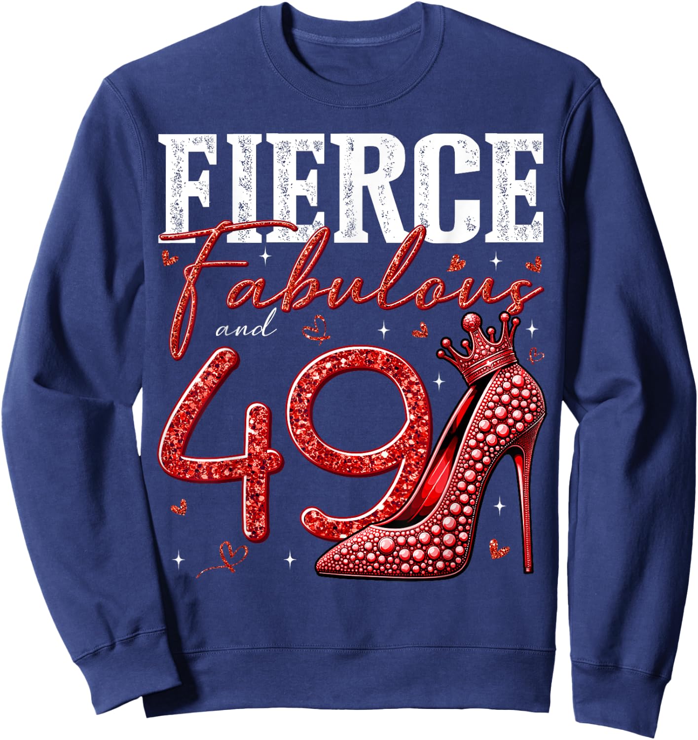 49th Birthday Fierce Fabulous and 49 Year Old Gifts Heels Sweatshirt - Sweatshirt | Navy