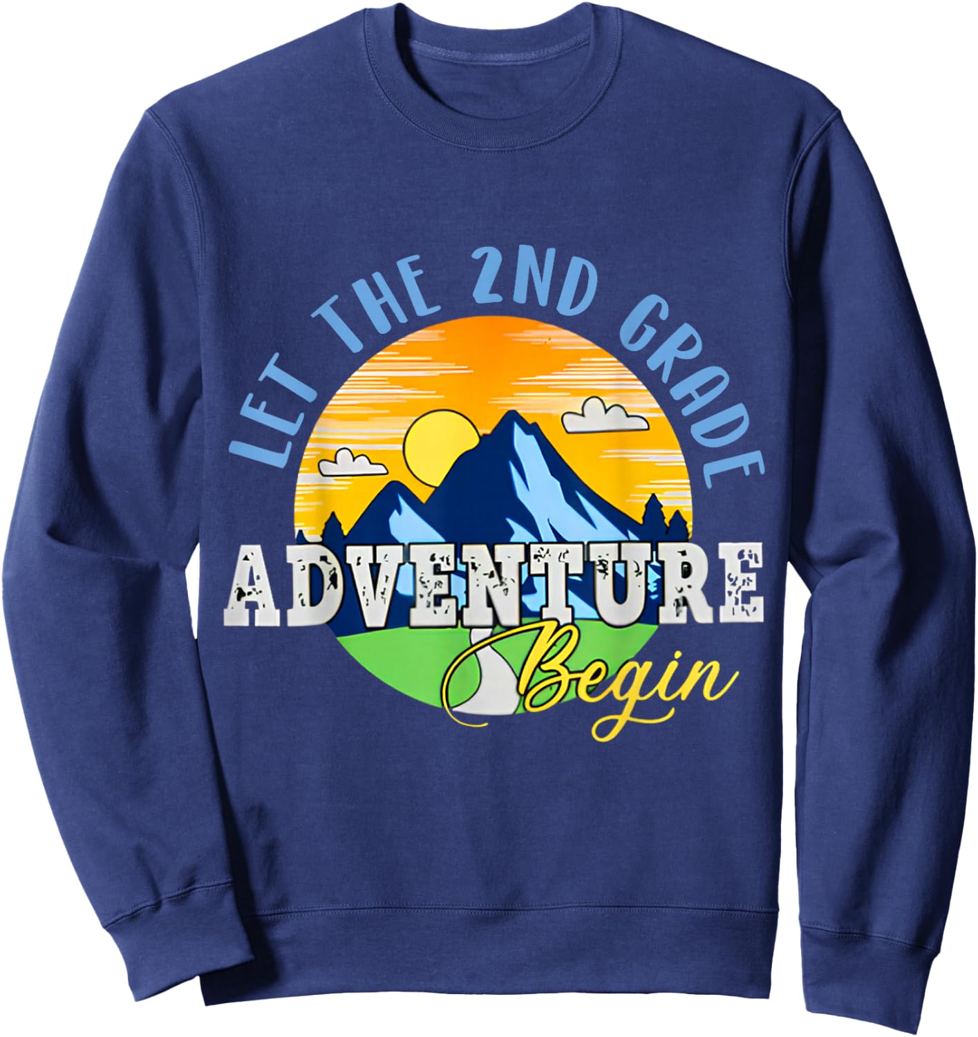 Let the 2nd Grade Adventure Begin Second Grade Teacher Sweatshirt - Sweatshirt | Navy