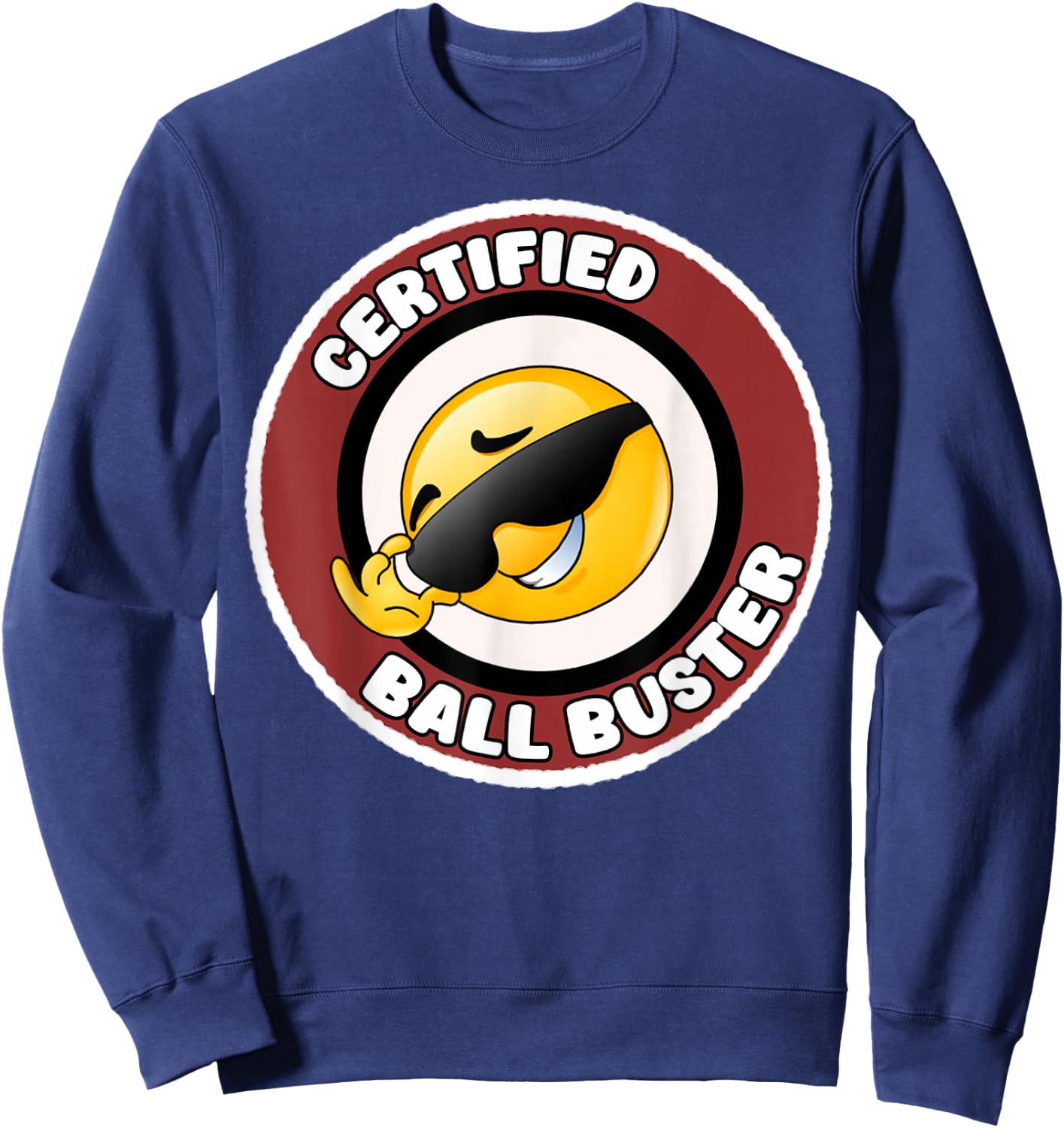 Funny Certified Ball Buster Sarcastic Joke Sweatshirt - Sweatshirt | Navy