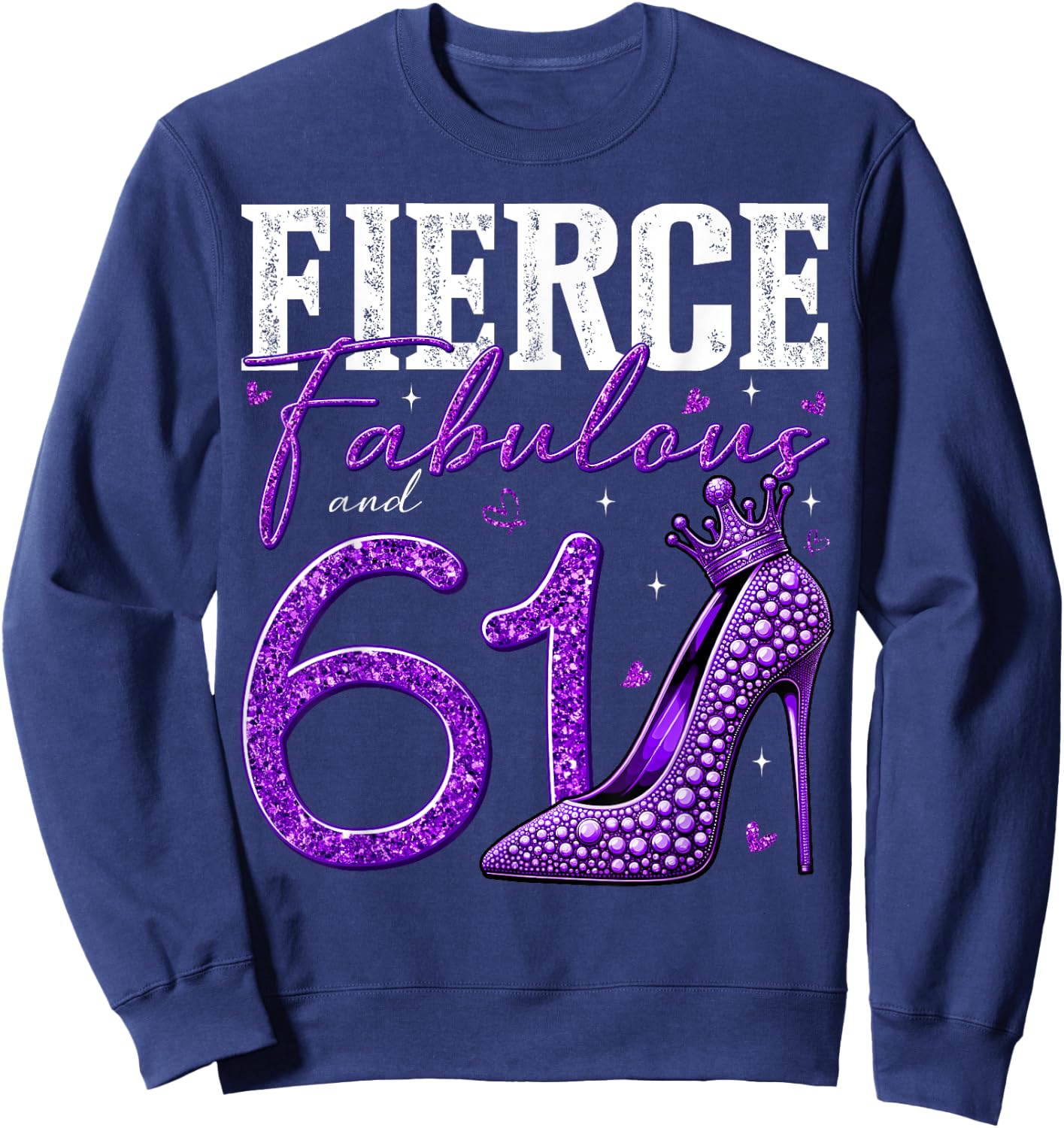 61st Birthday Fierce Fabulous and 61 Year Old Gifts Heels Sweatshirt - Sweatshirt | Navy