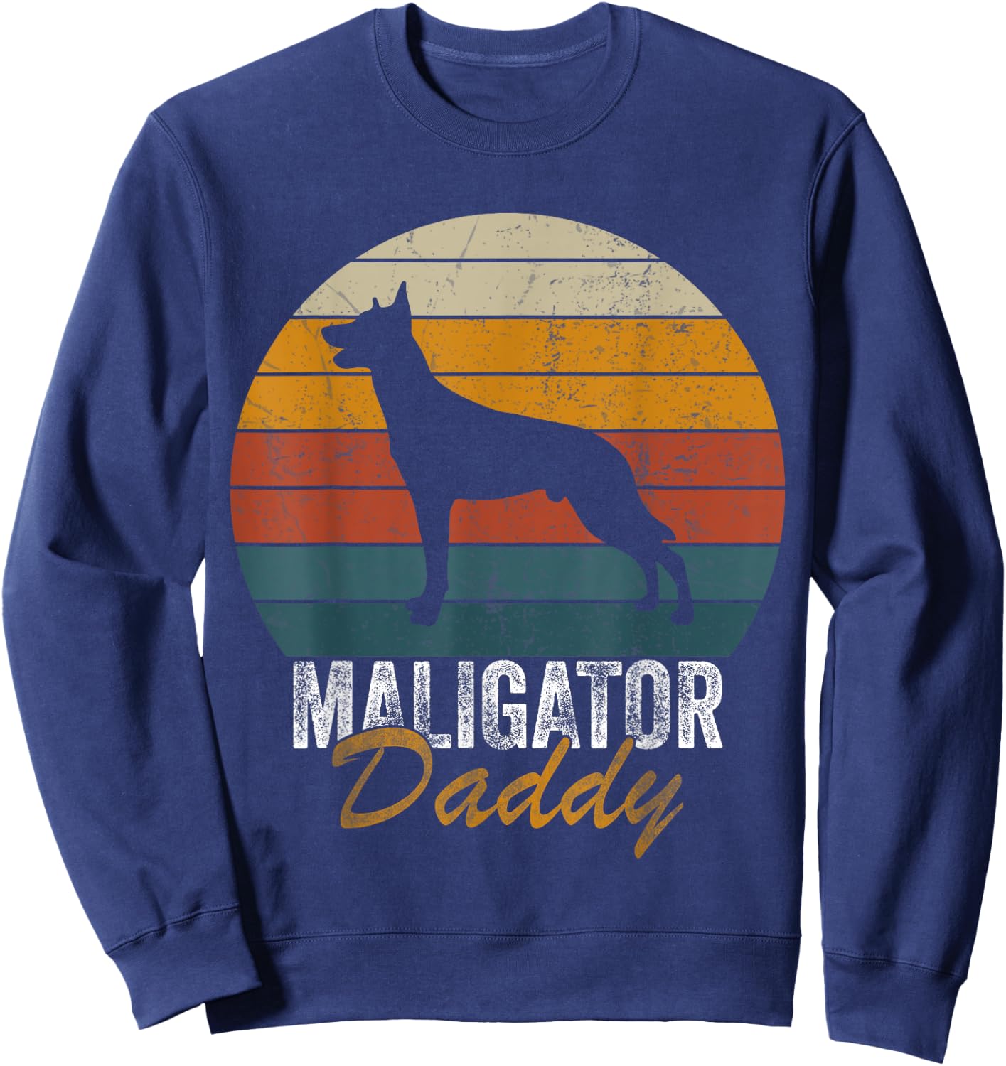 Belgian Malinois Dog Breed Maligator Daddy Father's Day Sweatshirt - Sweatshirt | Navy