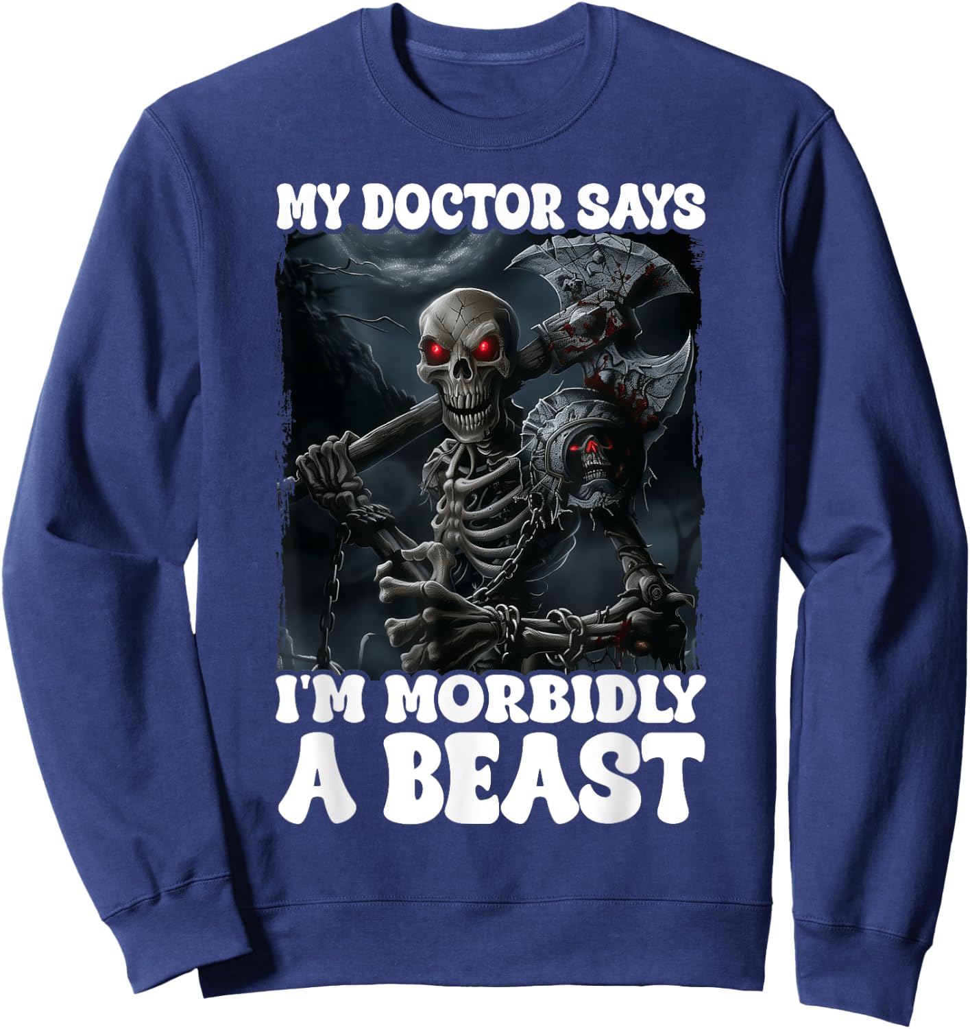 My Doctor Says I'm Morbidly A Beast Sweatshirt - Sweatshirt | Navy