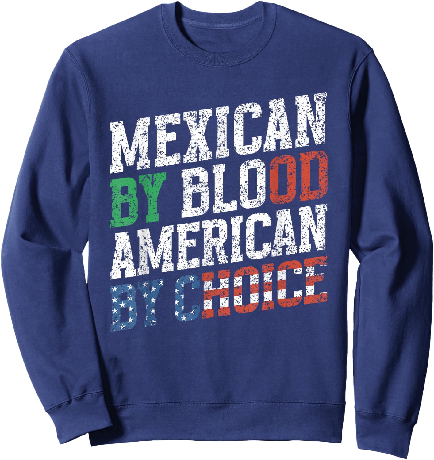 Mexican By Blood American By Choice Us Usa Mexican American Sweatshirt - Sweatshirt | Navy