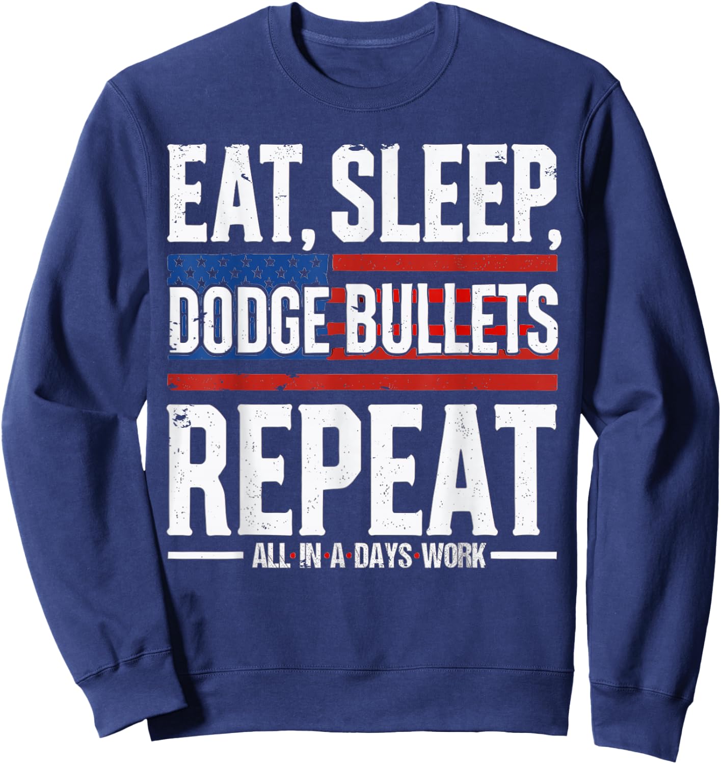 Eat Sleep Dodge Bullets Repeat, Military Police Soldier Sweatshirt - Sweatshirt | Navy