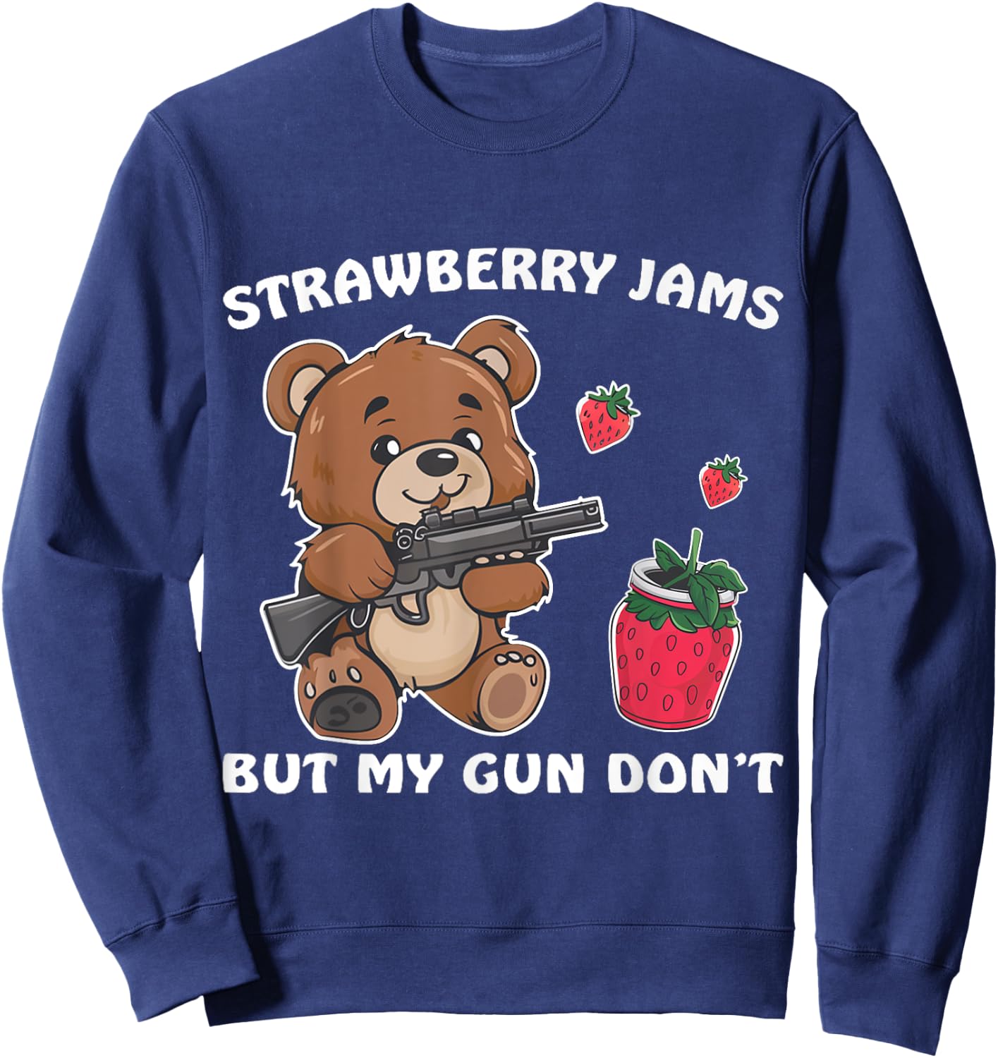 Strawberry Jams But My Gun Don't Funny Teddy Bear Lover Sweatshirt - Sweatshirt | Navy